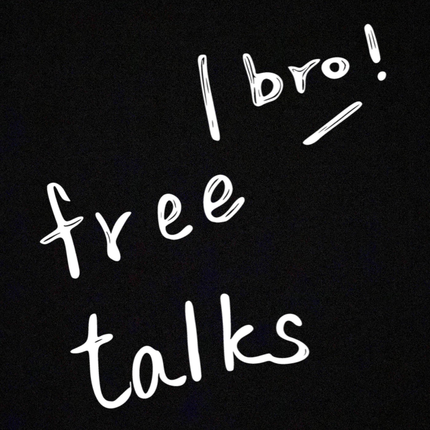 Freetalks bro! 自由偷客 兄dei