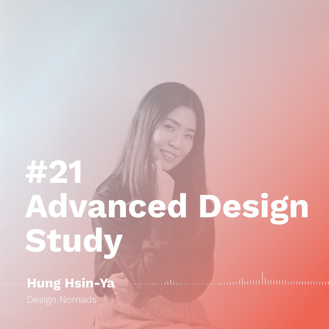 設計進修 Advanced Design Study | Hung Hsin-Ya - Design Nomads