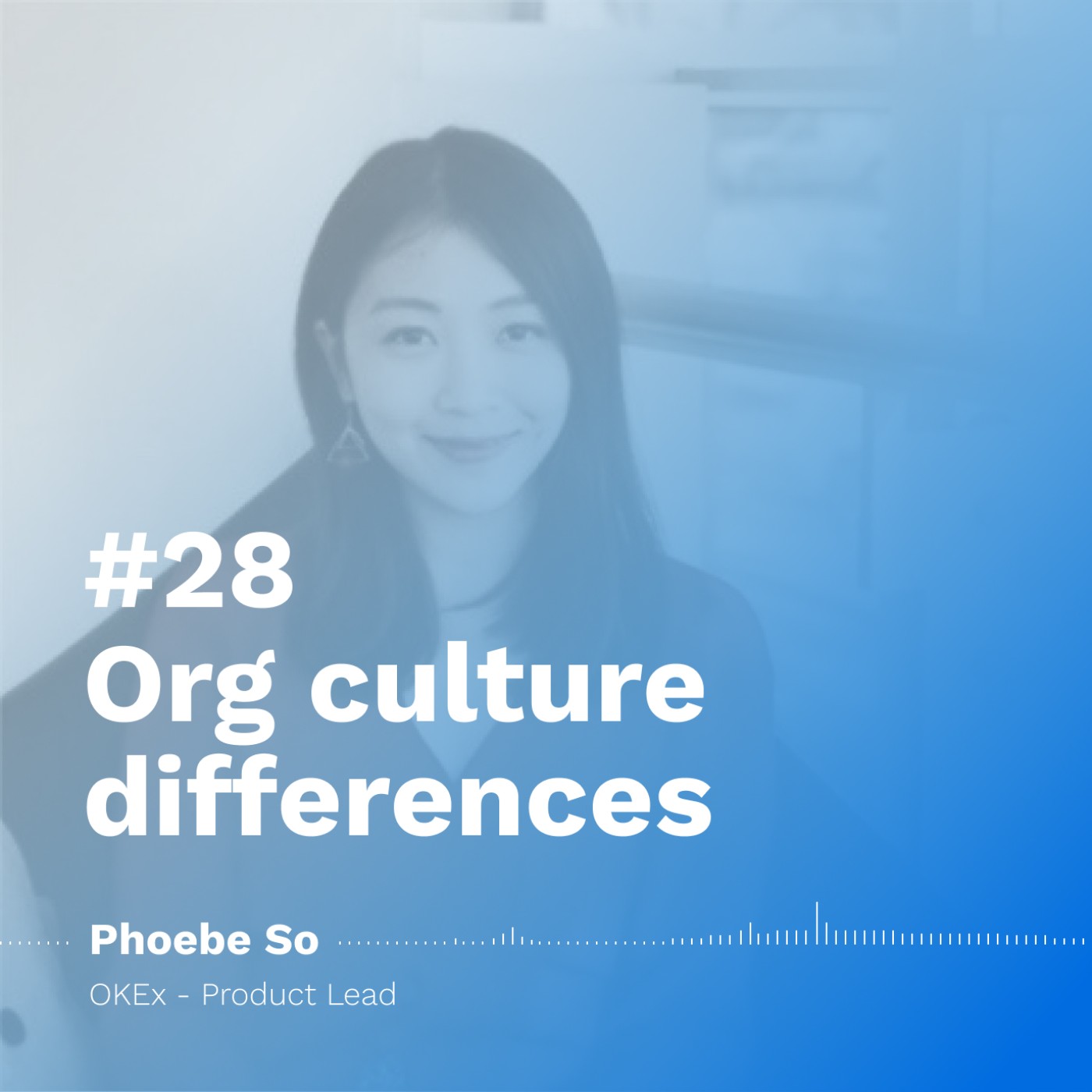 組織文化差別 Org culture differences | Phoebe So - OKEx - Product Lead