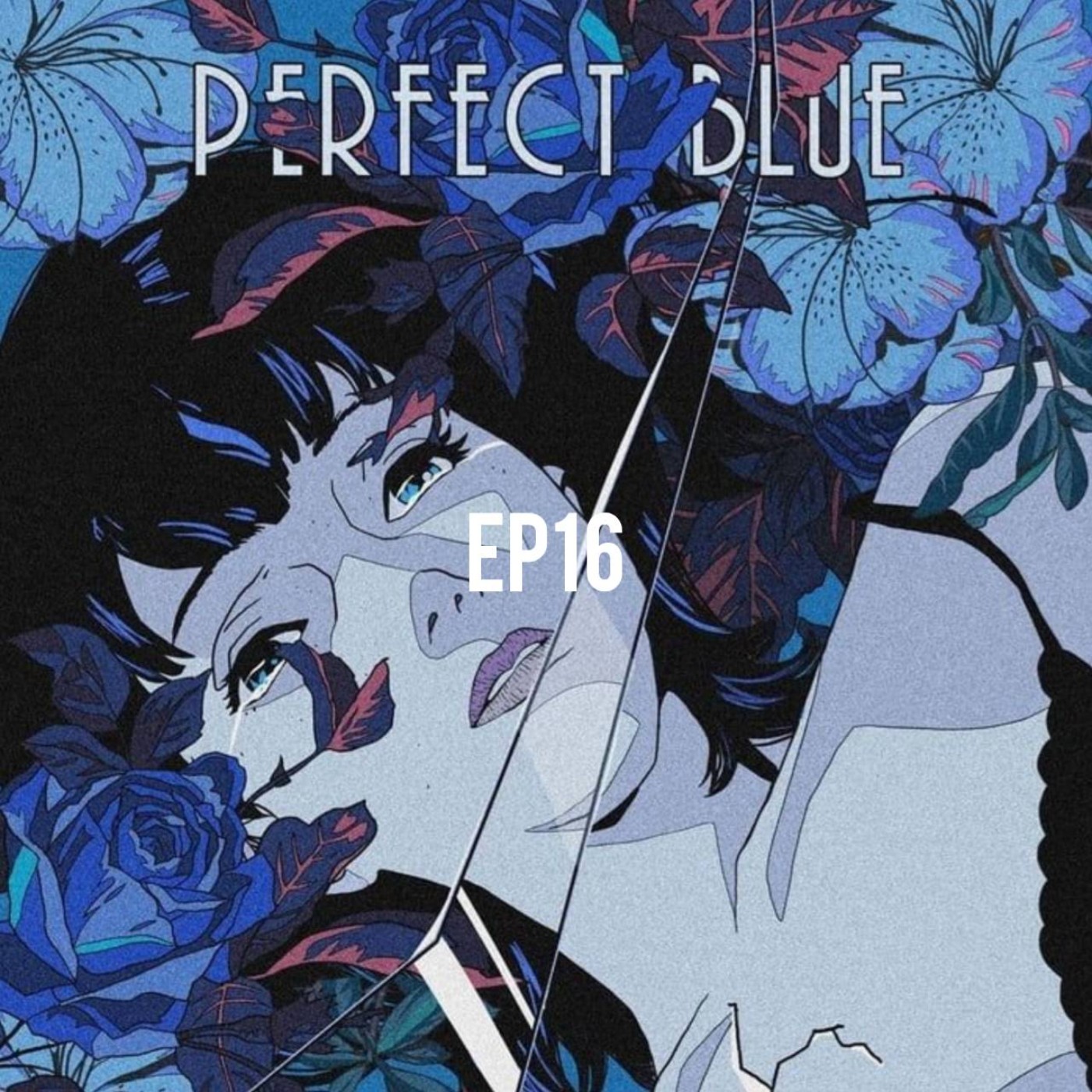 cover of episode EP16 假裝成完美的藍色恐懼「Perfect Blue」！