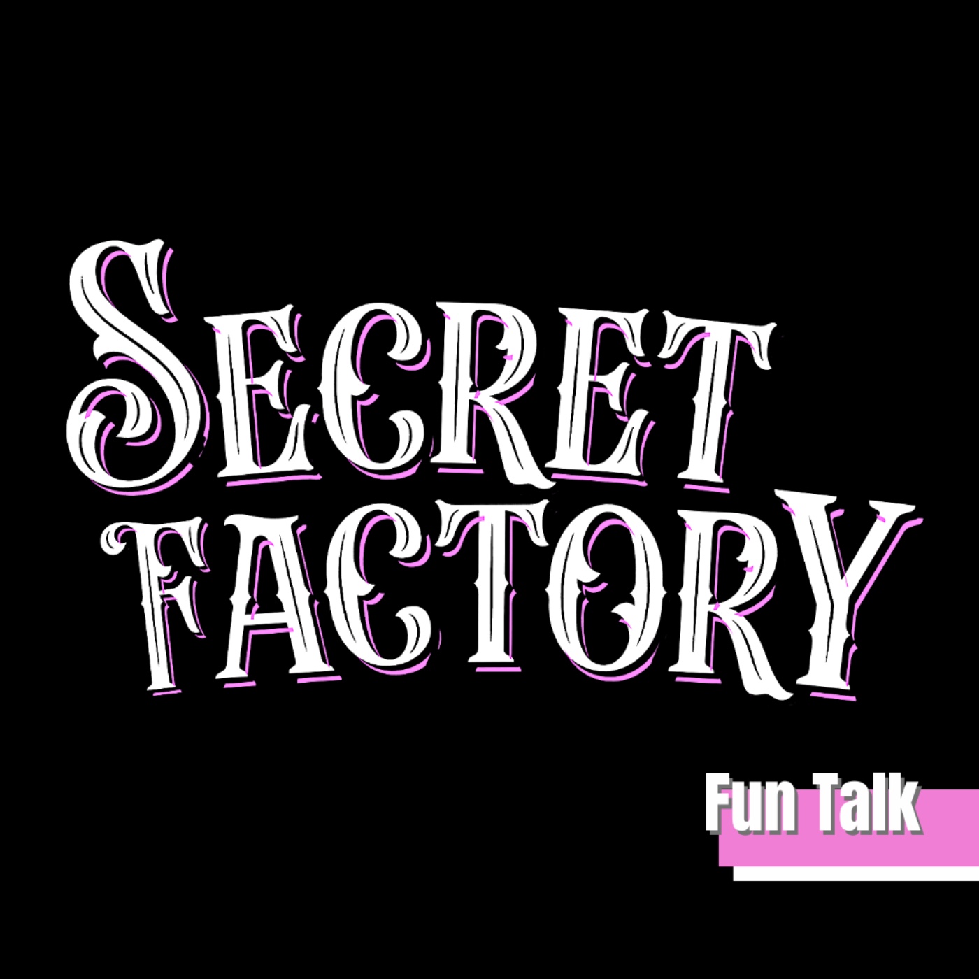 Secret Factory Podcast