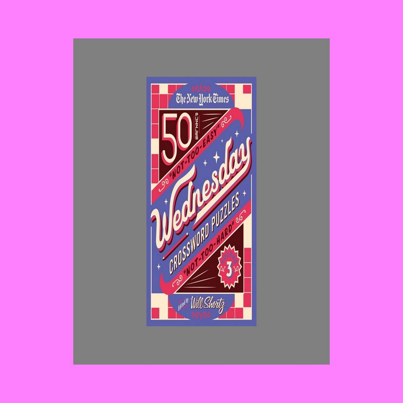 ^DOWNLOAD E.B.O.O.K.# The New York Times Wednesday Crossword Puzzles Volume 3 50 Not-Too-Easy  Not-Too-Hard Crossword Puzzles Forman EPUB  PDF