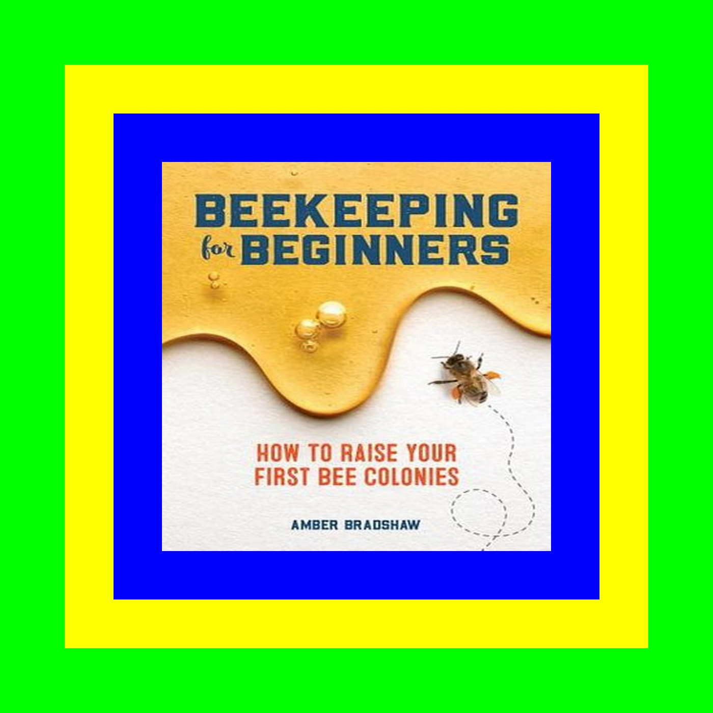 E.B.O.O.K$ Beekeeping for Beginners How To Raise Your First Bee Colonies #KINDLE$