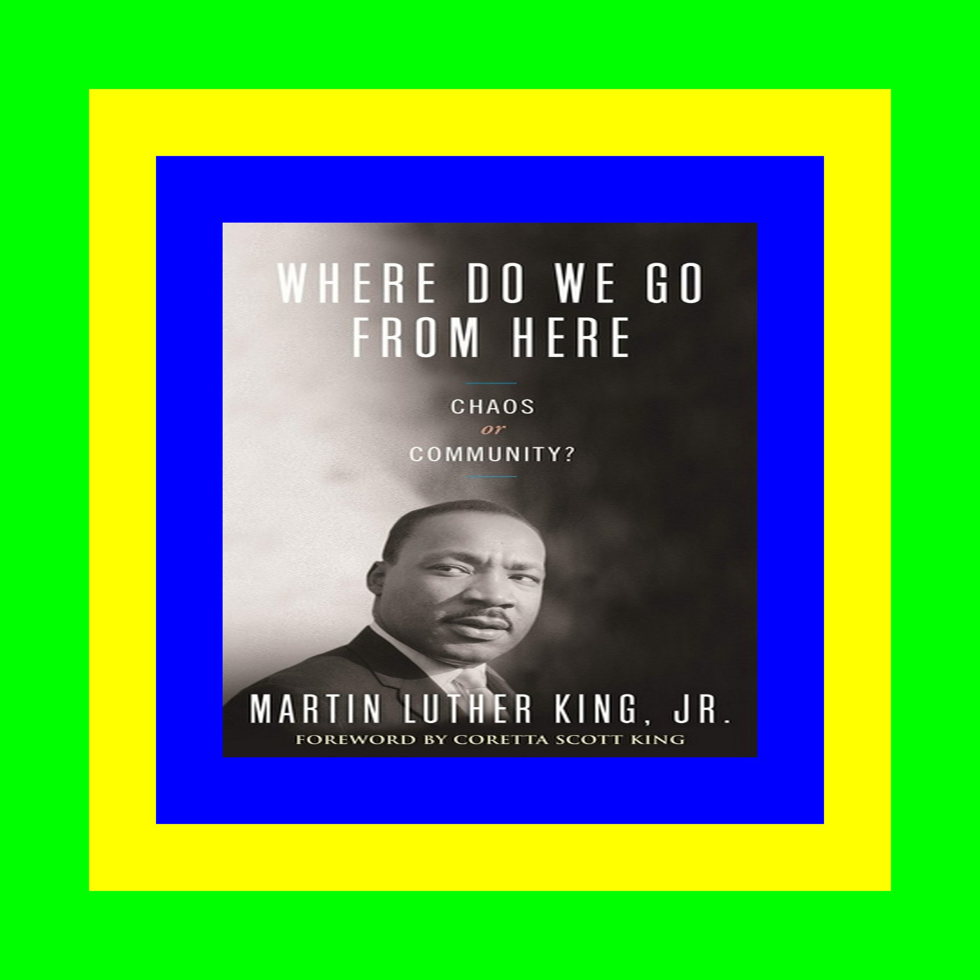 Read Online Where Do We Go from Here Chaos or Community EBOOKKINDLEEPUBDOCX