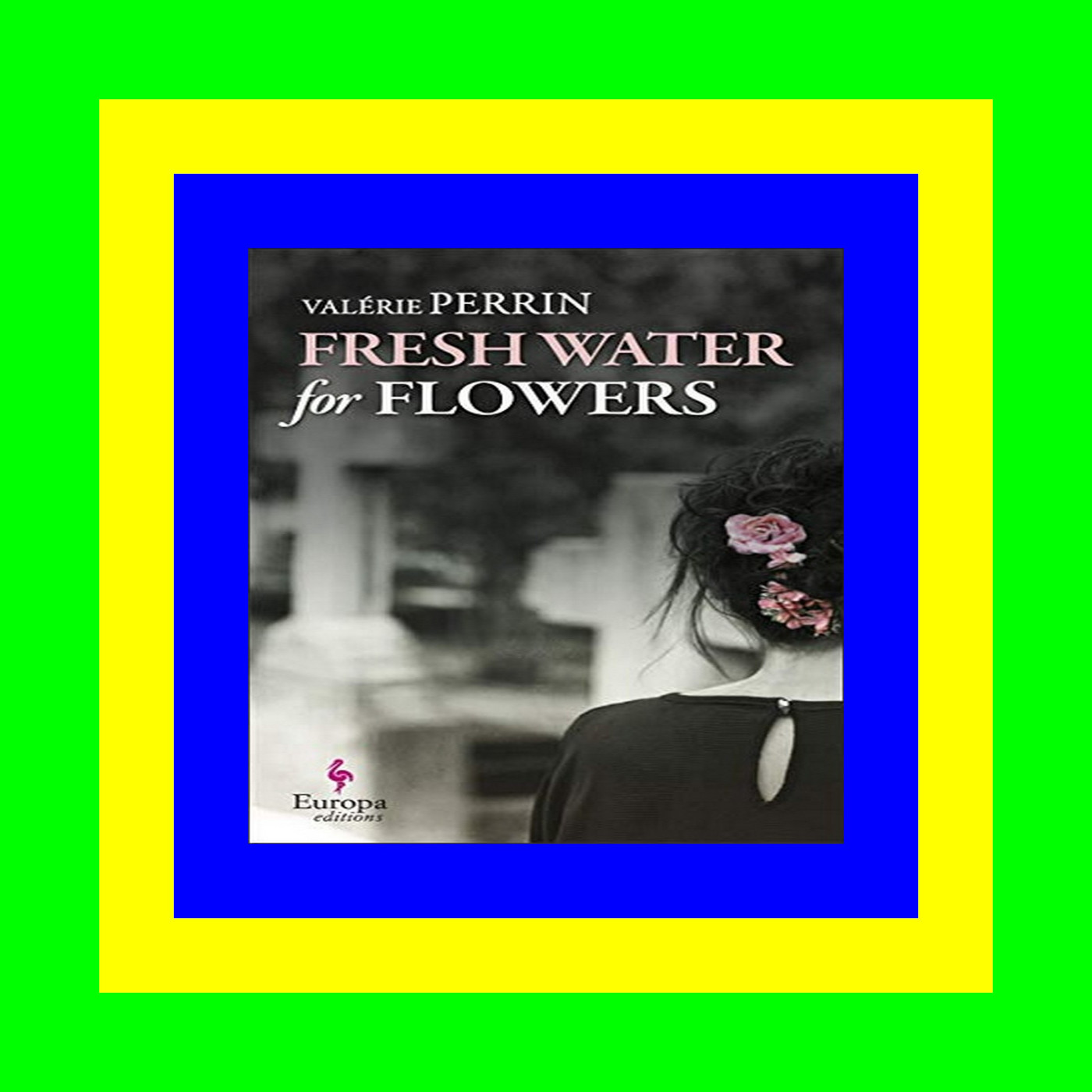 Ebook [Kindle] Fresh Water for Flowers EBOOK