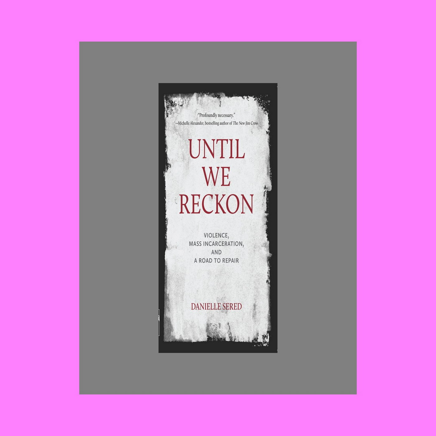 [READ PDF] Kindle Until We Reckon Violence  Mass Incarceration  and a Road to Repair E B O O K#