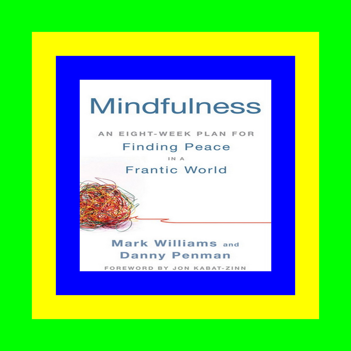 PDF..!! [Read Online] Mindfulness An Eight-Week Plan for Finding Peace in a Frantic World EPUB