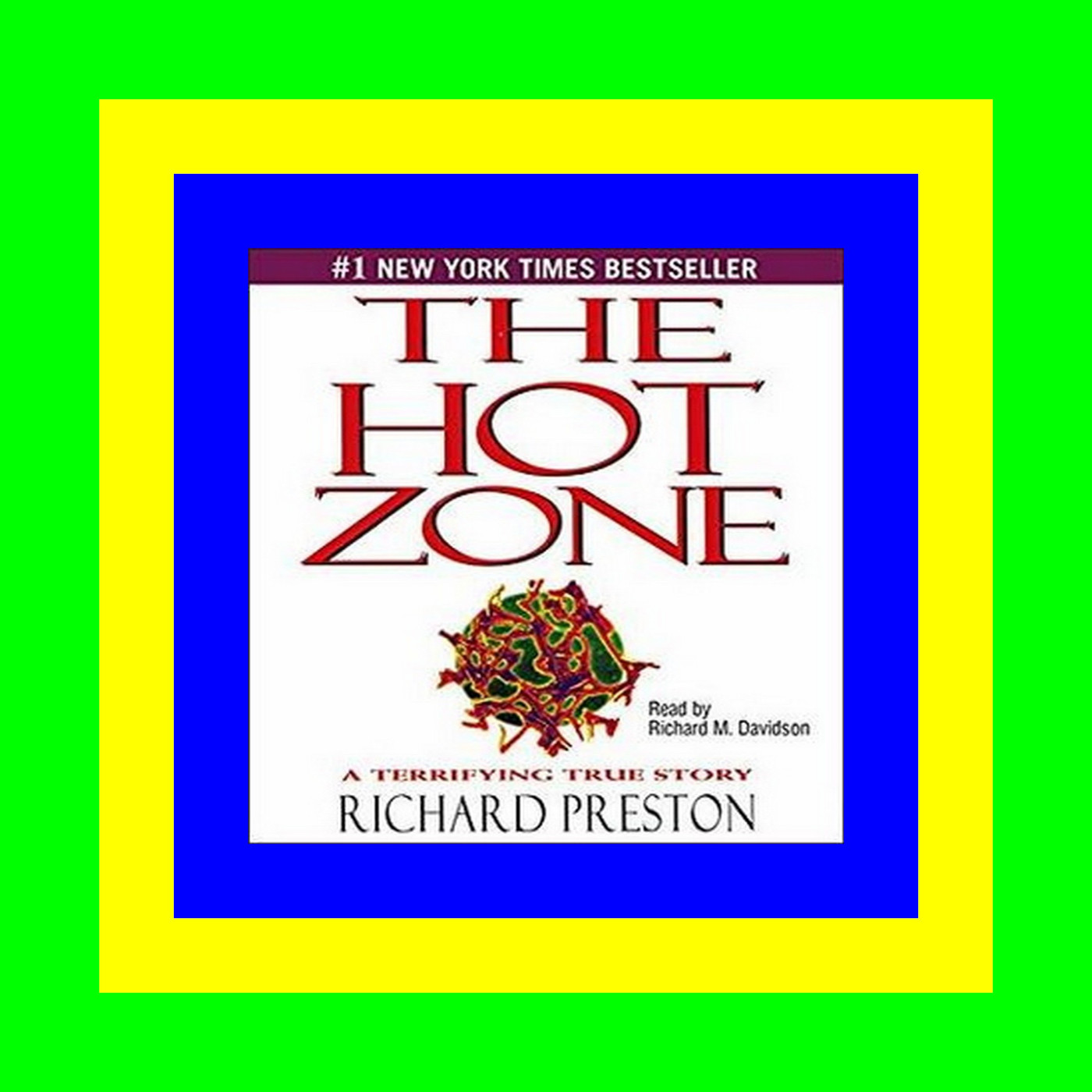 (kindle) Download The Hot Zone The Terrifying True Story of the Origins of the Ebola Virus Read Online