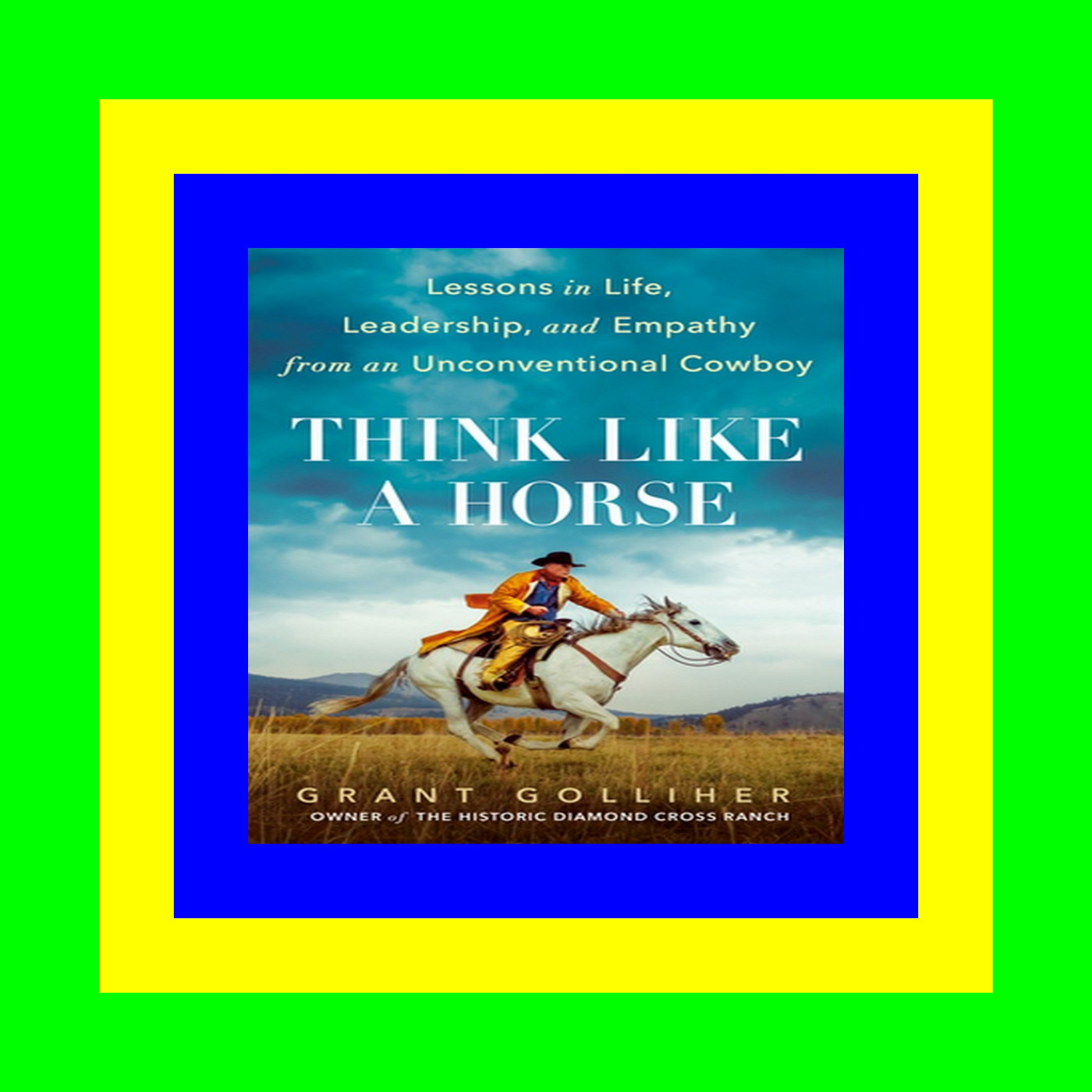 READDOWNLOAD Think Like a Horse Lessons in Life  Leadership  and Empathy from an Unconventional Cowboy Ebooks download