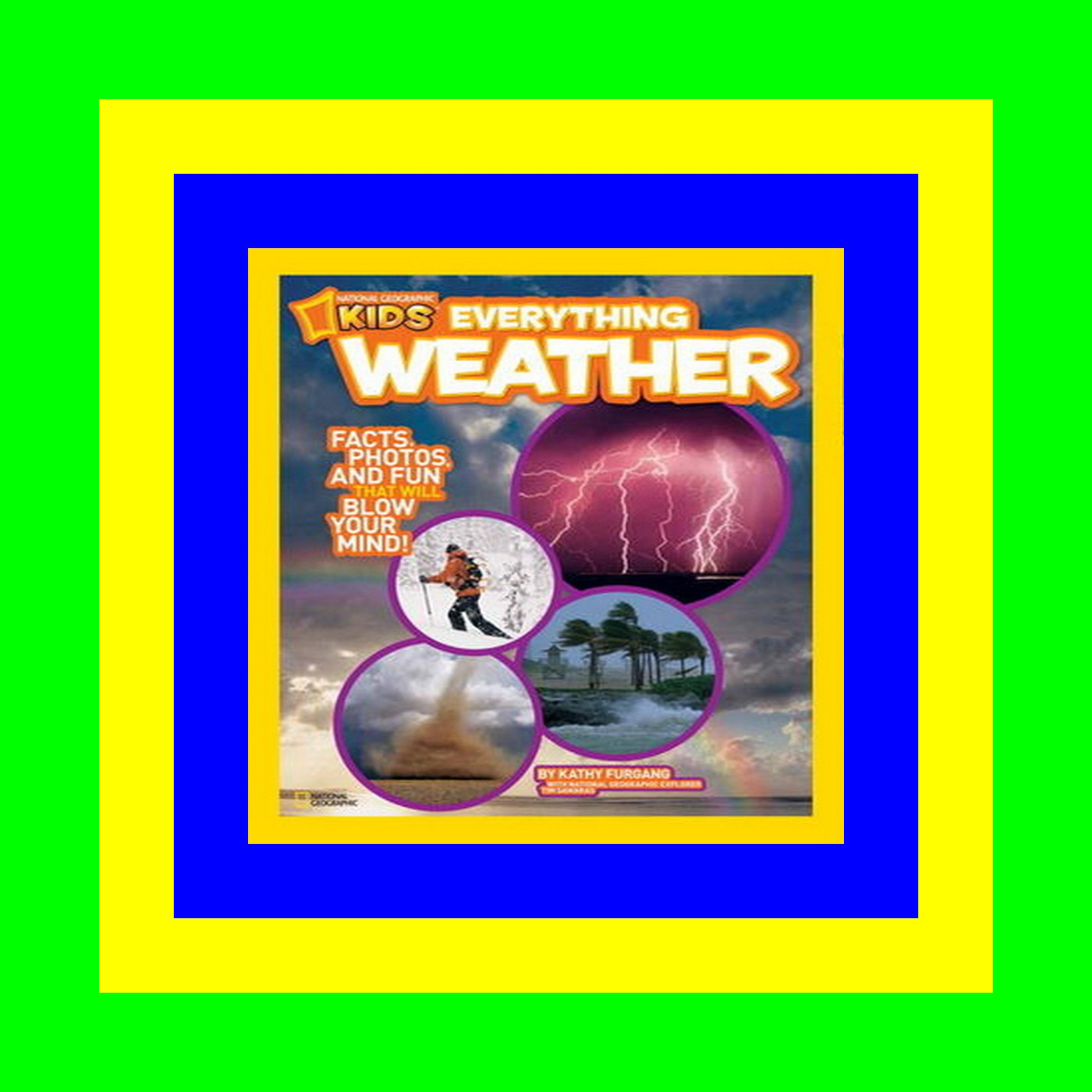 READDOWNLOAD- Everything Weather Facts  Photos  and Fun that Will Blow You Away (National Geographic Kids) [R.A.R]