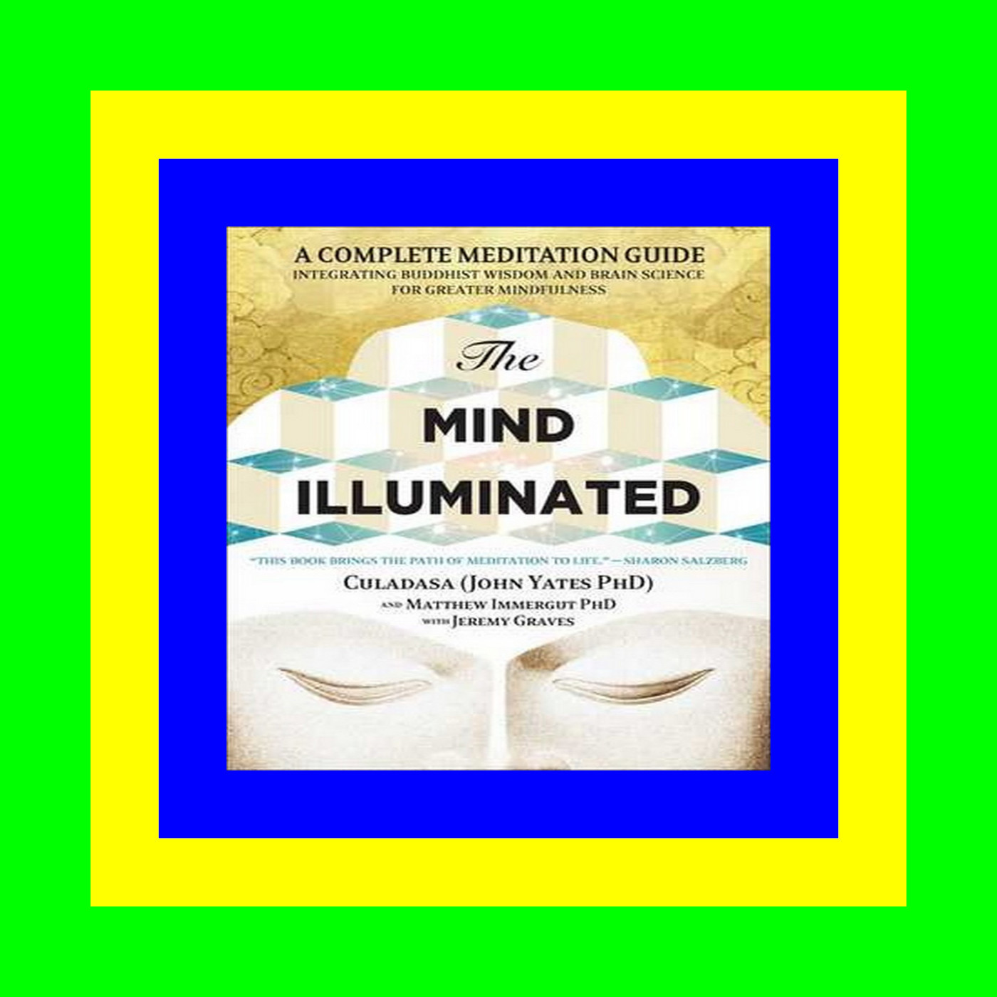 (E.B.O.O.K. DOWNLOAD^ The Mind Illuminated A Complete Meditation Guide Integrating Buddhist Wisdom and Brain Science for Greater Mindfulness Full PDF