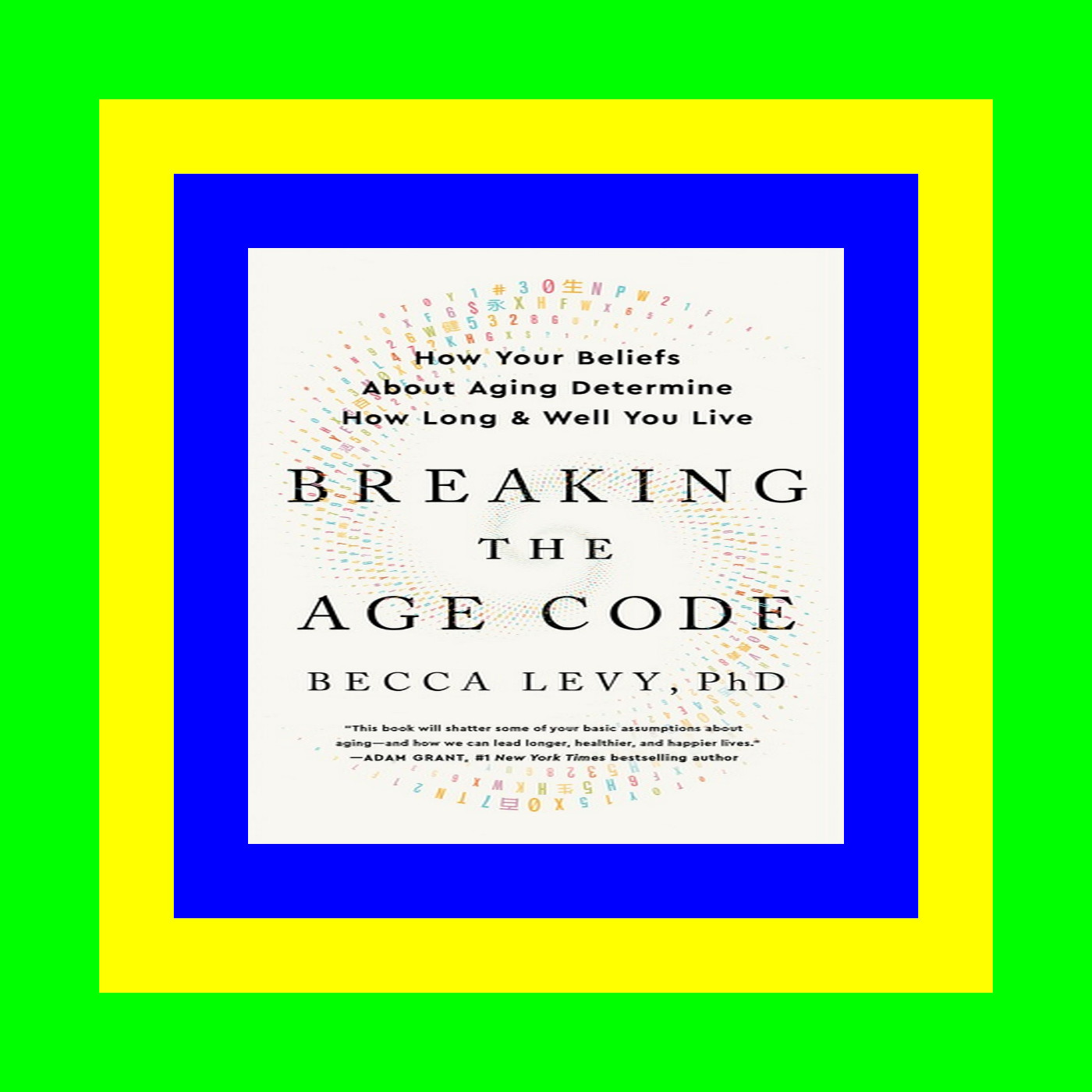 Download PDF Breaking the Age Code How Your Beliefs About Aging Determine How Long and Well You Live Full PDF