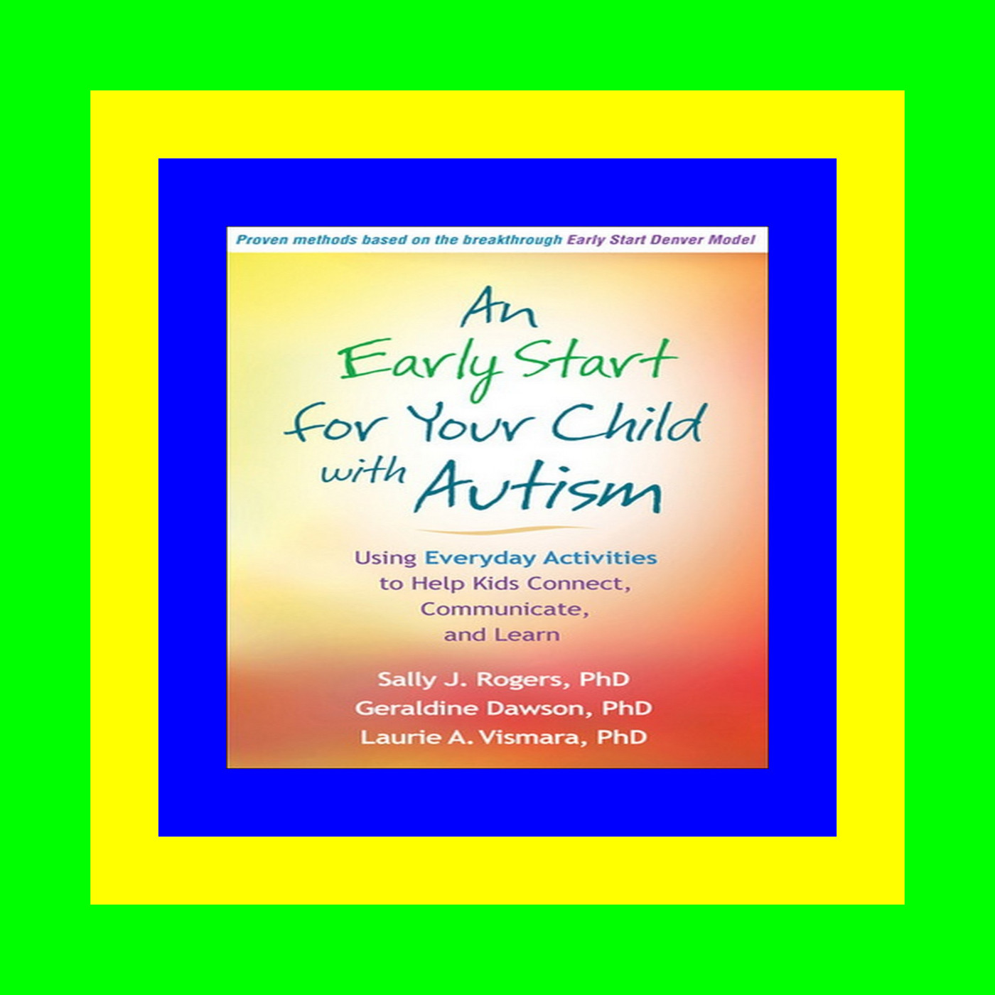 $BOOK^ An Early Start for Your Child with Autism Using Everyday Activities to Help Kids Connect  Communicate  and Learn [K.I.N.D.L.E]