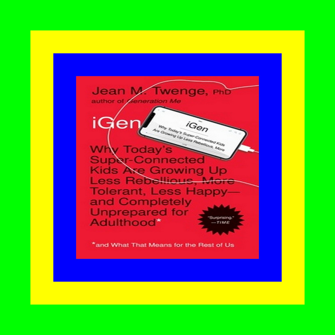 EBOOK #pdf iGen The 10 Trends Shaping Today's Young People-And the Nation Ebook Read online