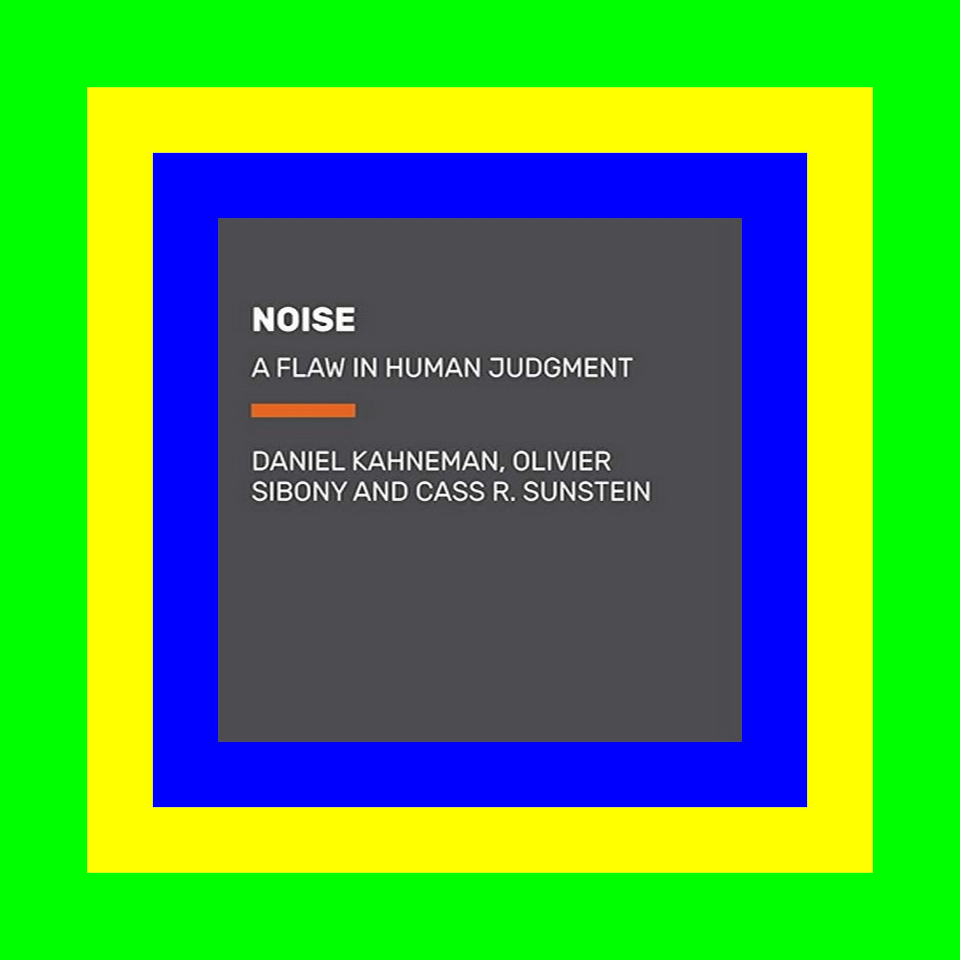 [[F.r.e.e D.o.w.n.l.o.a.d R.e.a.d]] Noise A Flaw in Human Judgement [PDF] Download