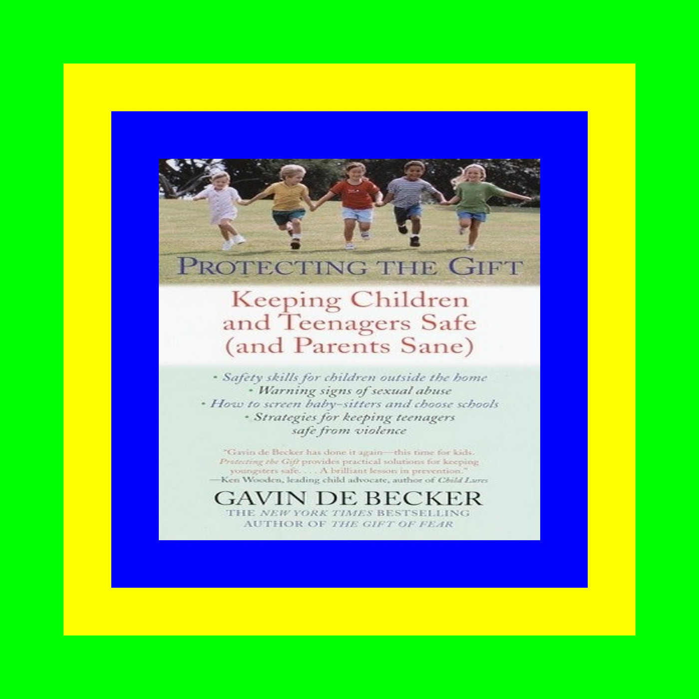 (READ-PDF!) Protecting the Gift Keeping Children and Teenagers Safe (and Parents Sane) [DOWNLOADPDF] PDF