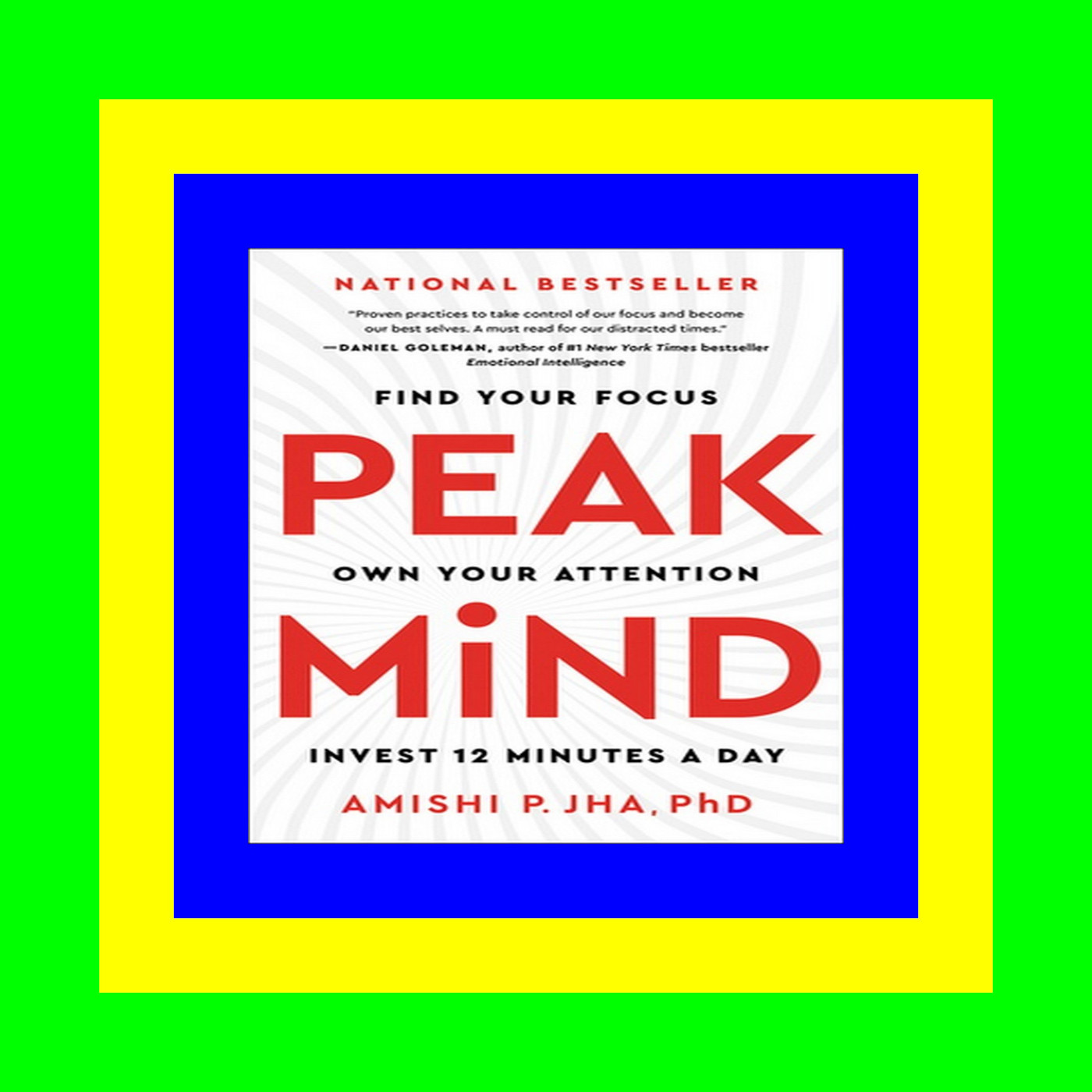 ^DOWNLOAD [PDF] Peak Mind Find Your Focus  Own Your Attention  Invest 12 Minutes a Day [PDF] DOWNLOAD READ