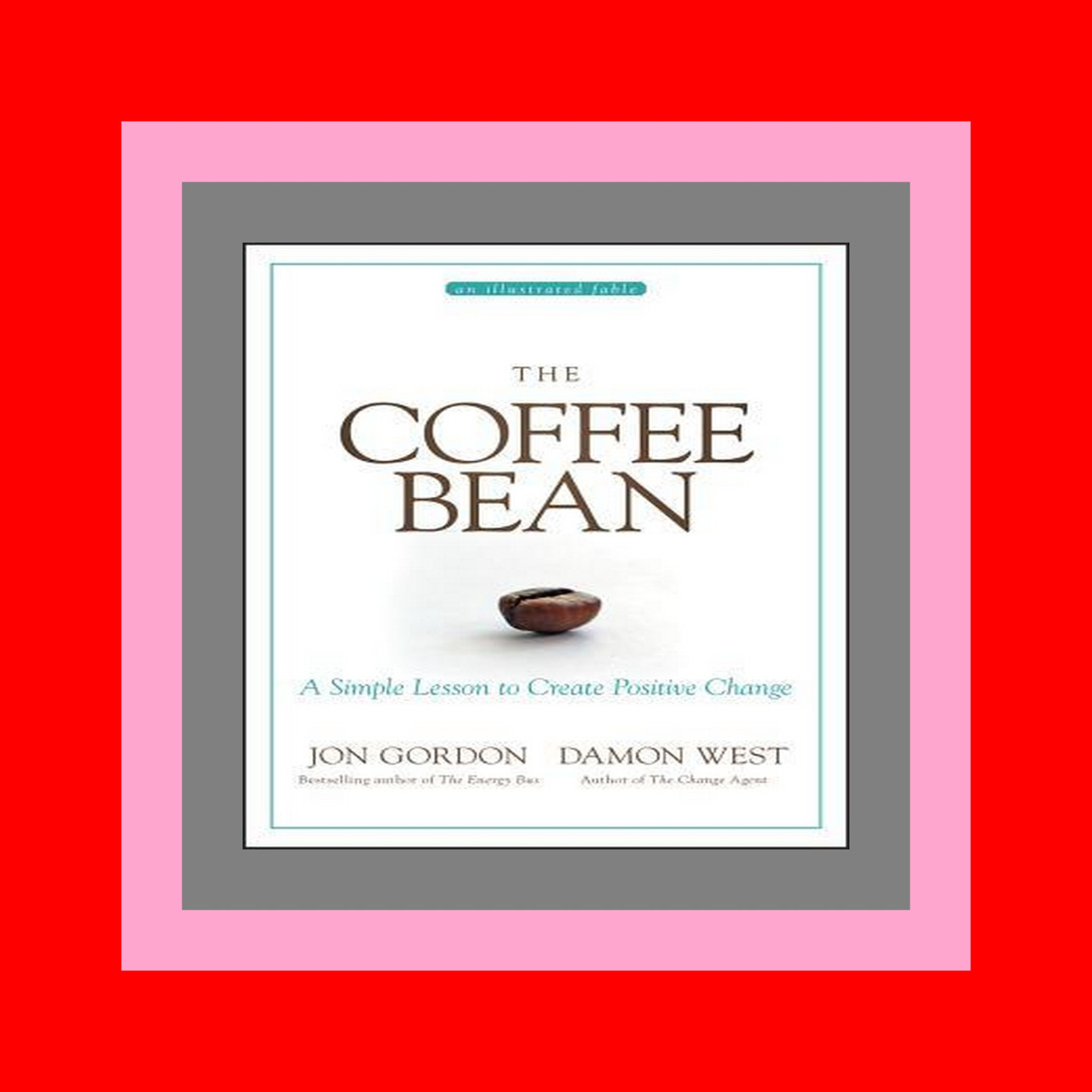 (READ-PDF!) The Coffee Bean A Simple Lesson to Create Positive Change (Jon Gordon) [Pdf]$$