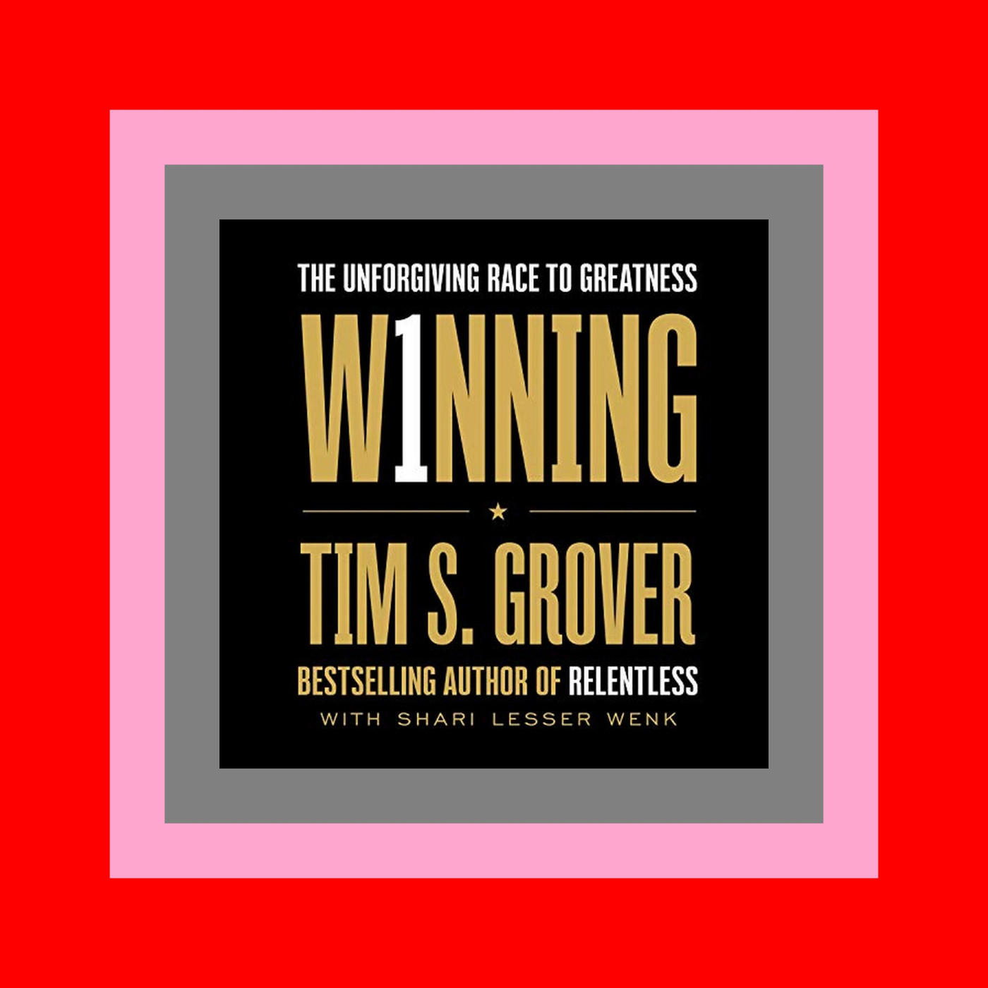 [pdf] full download Winning The Unforgiving Race to Greatness (Tim Grover Winning  #3) EBook