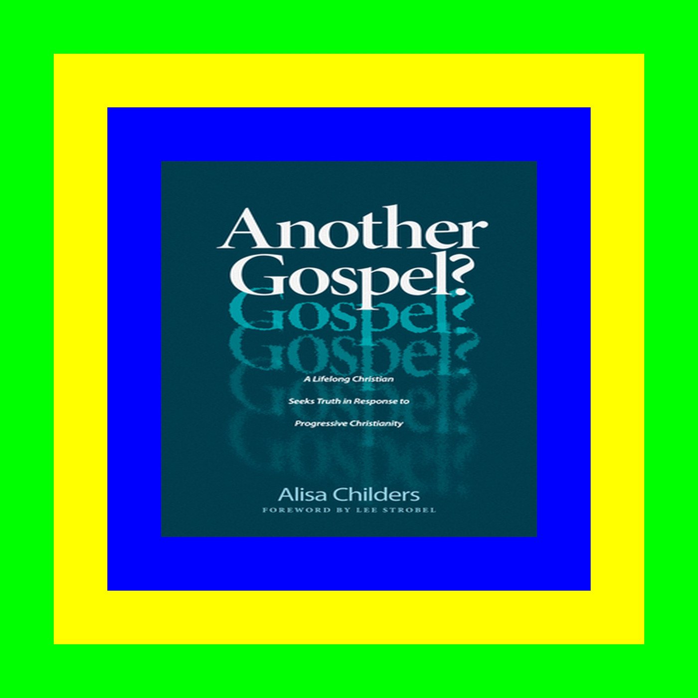 READDOWNLOAD@! Another Gospel A Lifelong Christian Seeks Truth in Response to Progressive Christianity ZIP