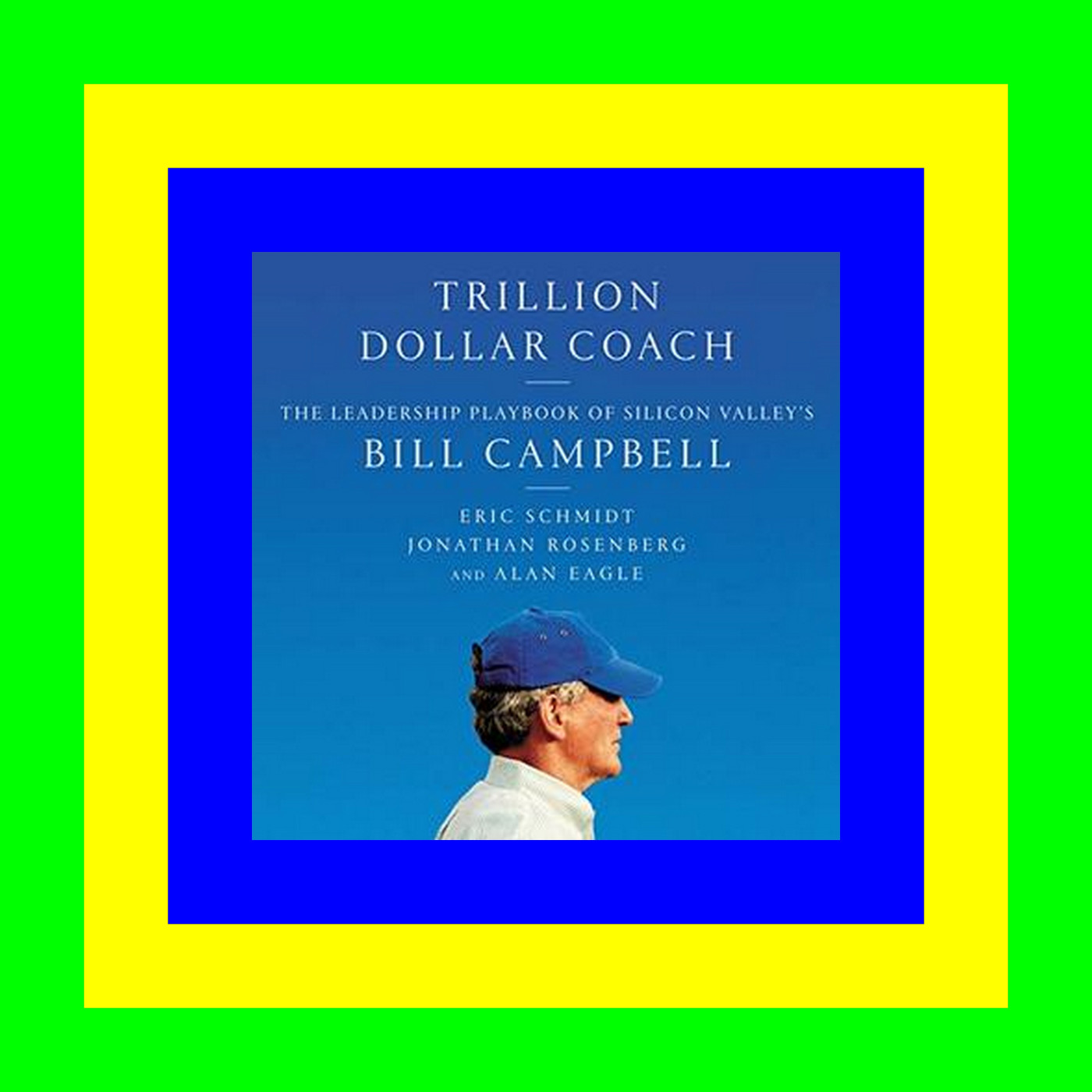 READDOWNLOAD%# Trillion Dollar Coach The Leadership Playbook of Silicon Valley's Bill Campbell [PDF mobi ePub]