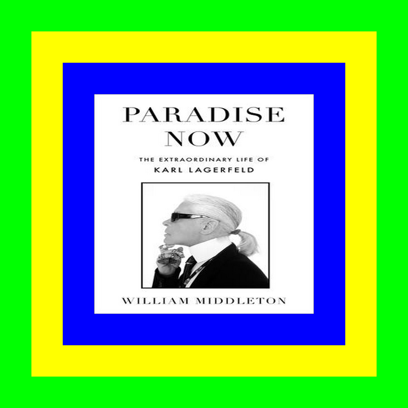 Download free eBook Paradise Now The Extraordinary Life of Karl Lagerfeld (Epub Download)