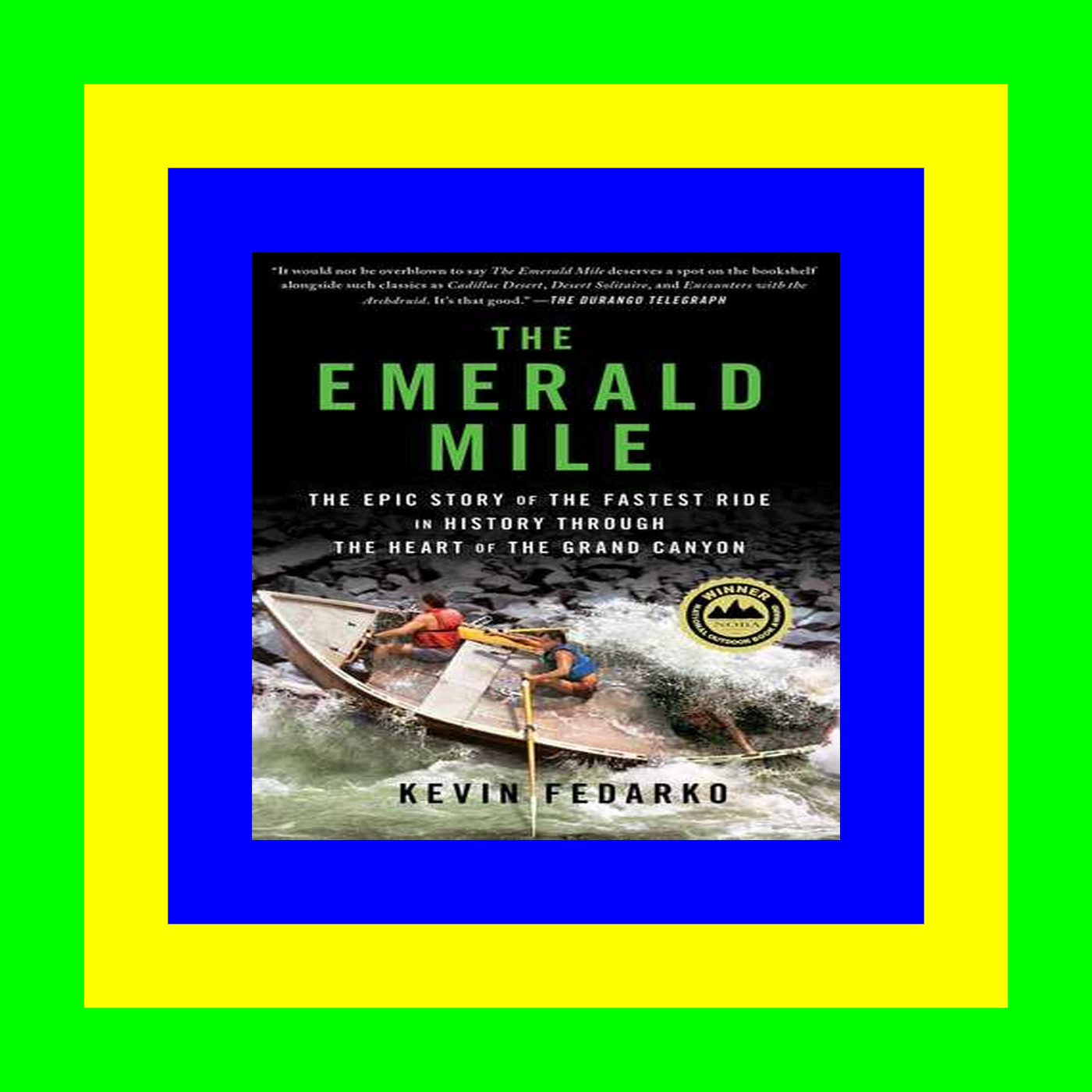 PDF Full The Emerald Mile The Epic Story of the Fastest Ride in History Through the Heart of the Grand Canyon Free [epub]$$