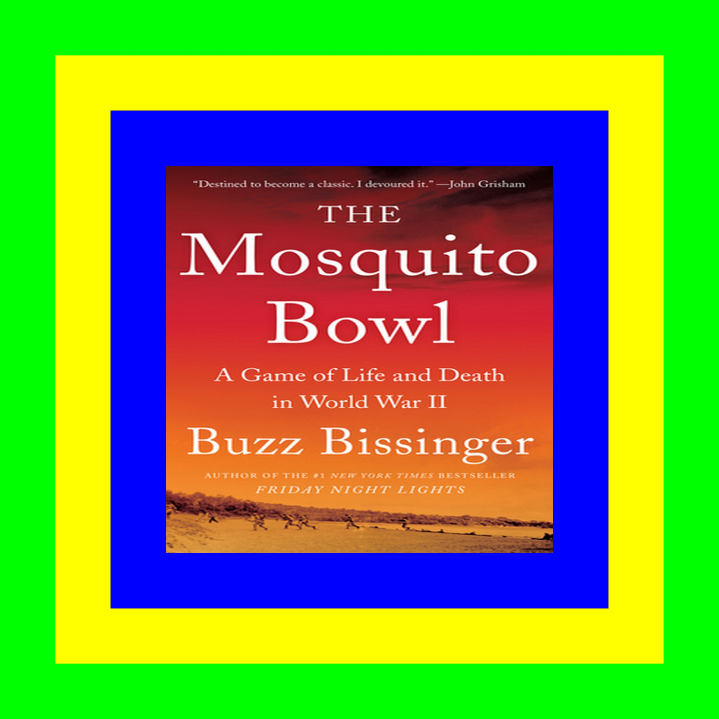 PDF eBook The Mosquito Bowl A Game of Life and Death in World War II [Best!]