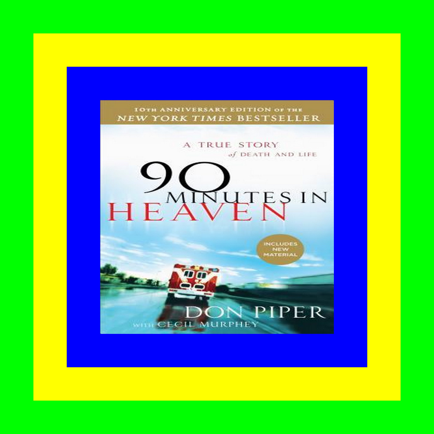 Download 90 Minutes in Heaven A True Story of Death & Life [Pdf]$$