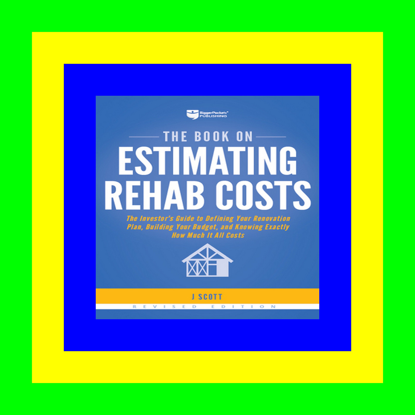 PDF The Book on Estimating Rehab Costs The Investor's Guide to Defining Your Renovation Plan  Building Your Budget  and Knowing Exactly How Much It All Costs Reading Online