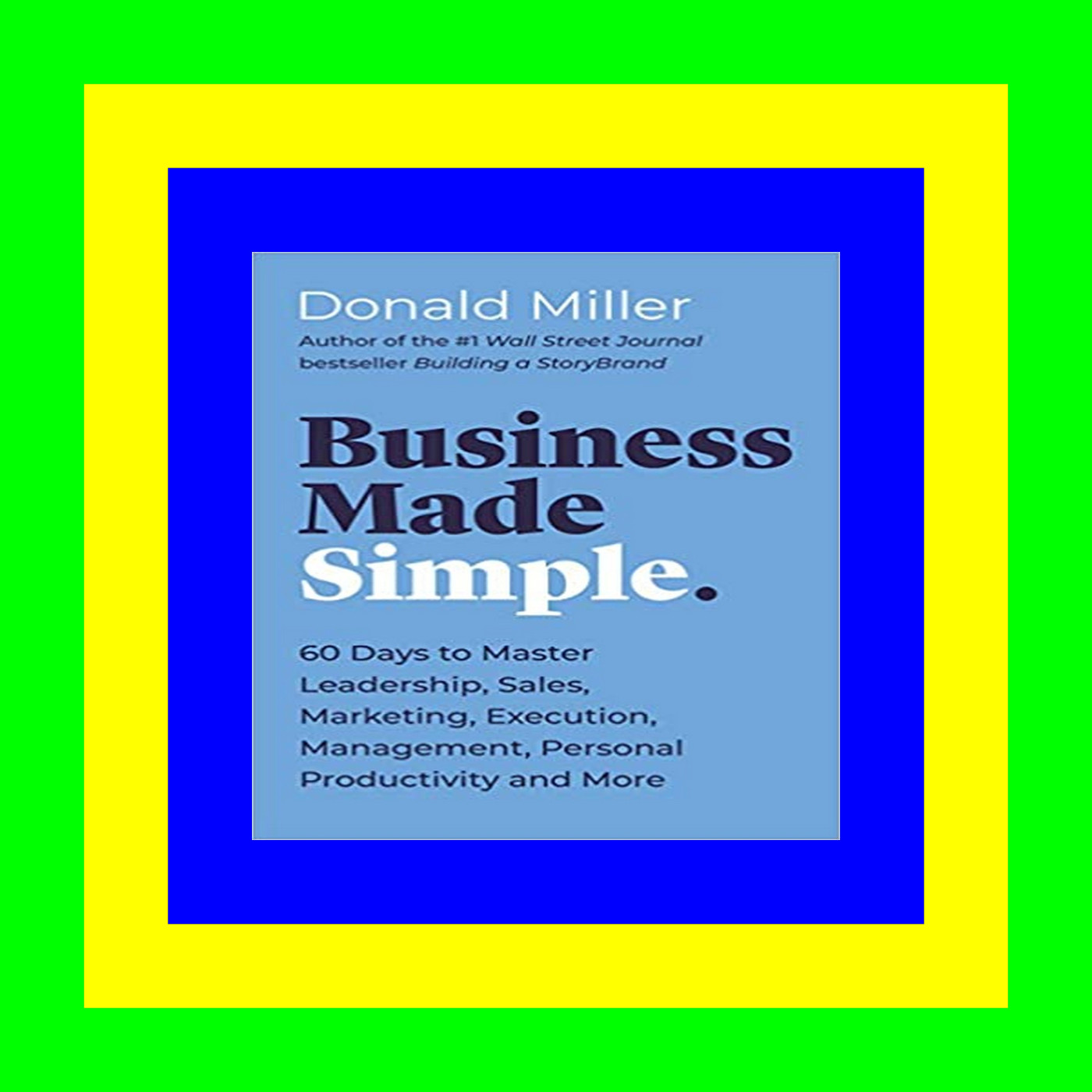 DOWNLOAD Business Made Simple. 60 days to master leadership  sales  marketing  execution  management  personal productivity and more [Ebook  EPUB  KINDLE]