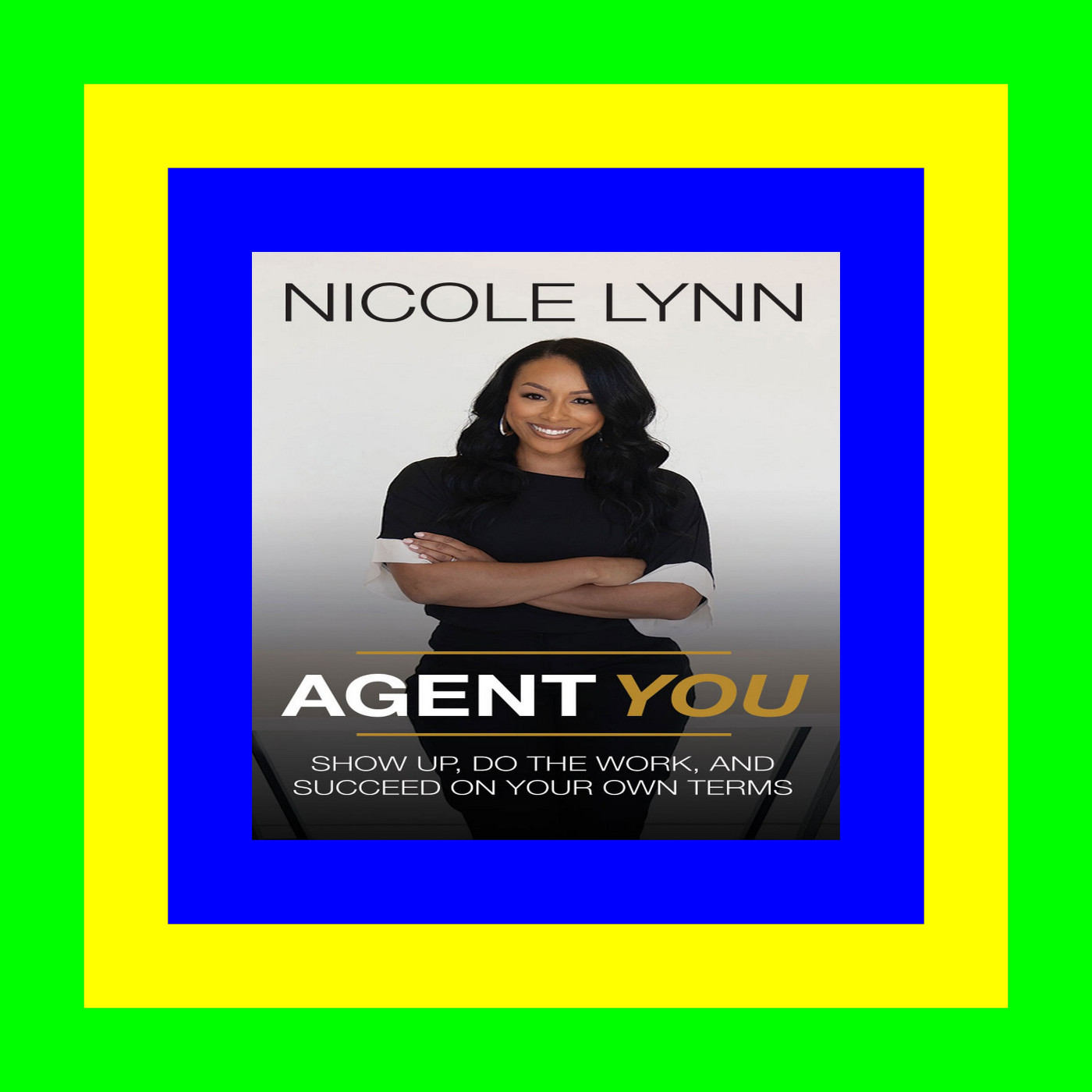 Download Agent You Show Up  Do the Work  and Succeed on Your Own Terms (Ebook pdf)