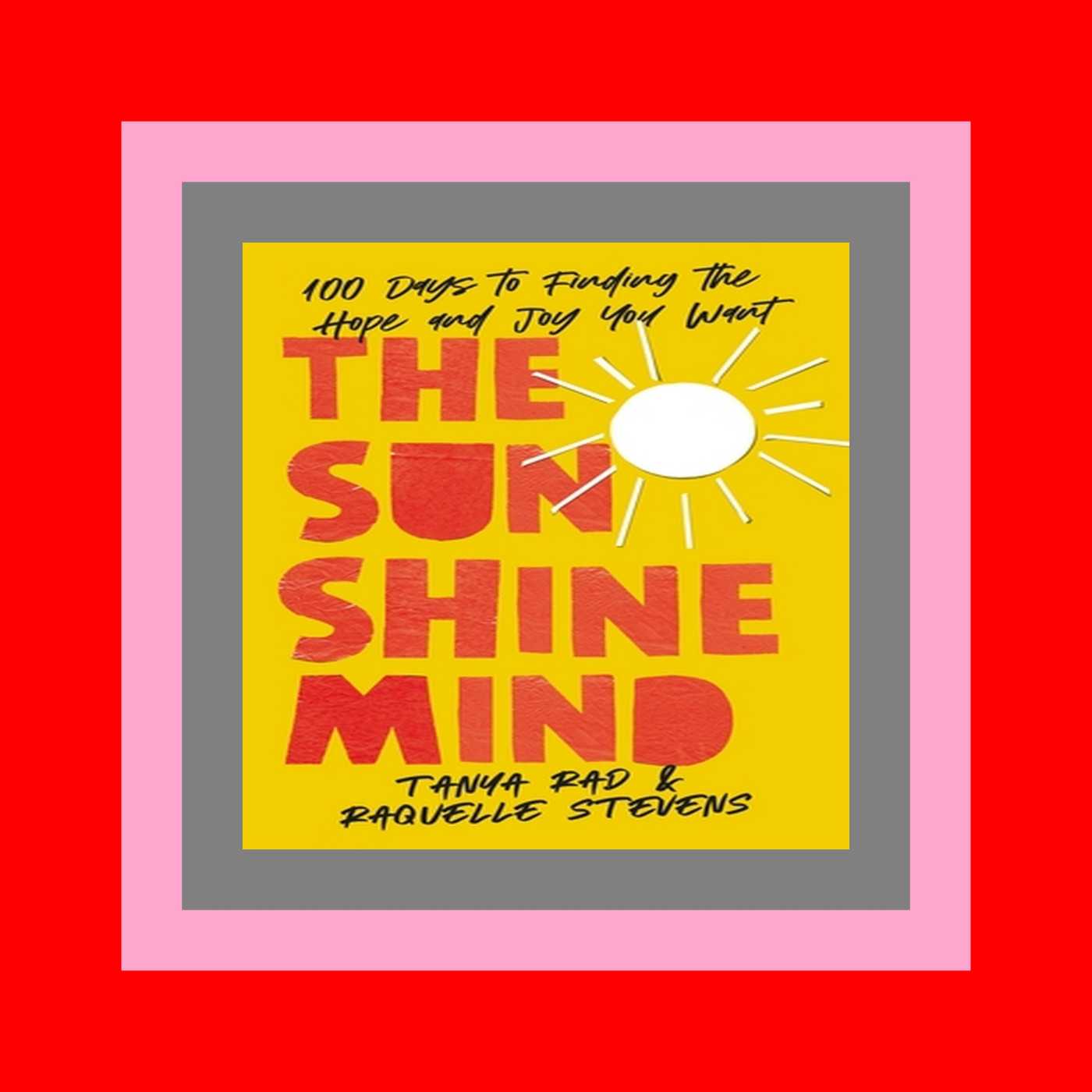 pdf (read online) The Sunshine Mind 100 Days to Finding the Hope and Joy You Want (B.O.O.K.$ pdf (read online) The Sunshine Mind 100 Days to Finding the Hope and Joy You Want (B.O.O.K.$