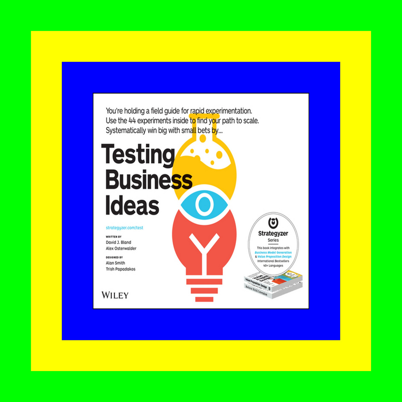 [Pdf]$$ Testing Business Ideas A Field Guide for Rapid Experimentation (The Strategyzer Series) (DOWNLOADPDF}