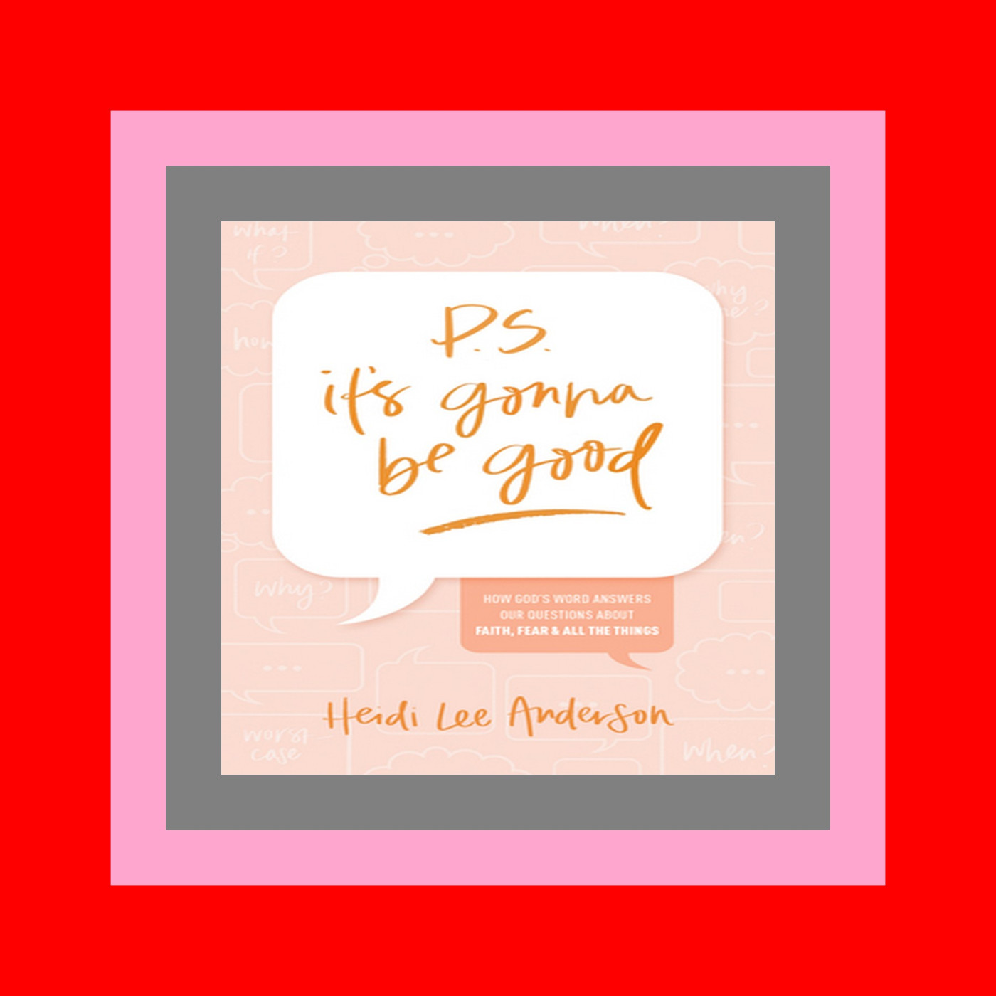PDFEPUB P.S. It’s Gonna Be Good How God’s Word Answers Our Questions about Faith  Fear  and All the Things !^DOWNLOADPDF$ PDFEPUB P.S. It’s Gonna Be Good How God’s Word Answers Our Questions about Faith  Fear  and All the Things !^DOWNLOADPDF$