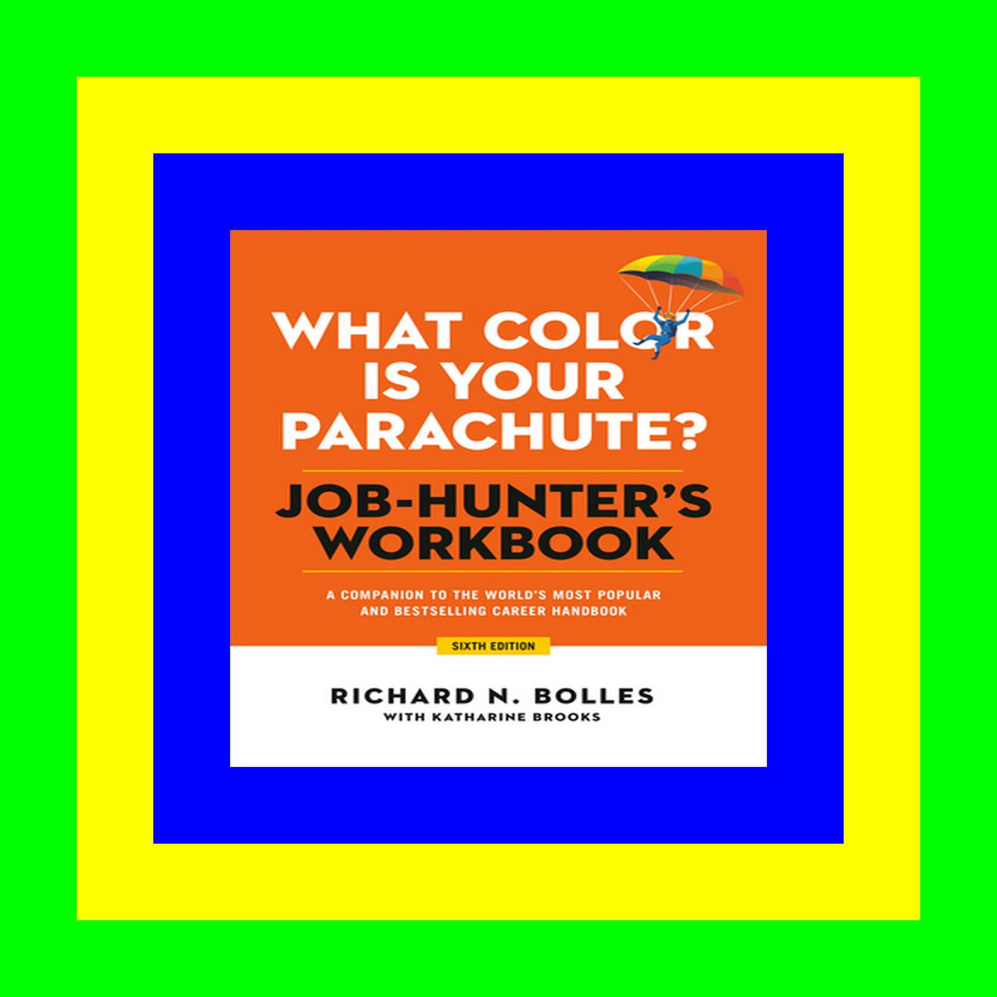 [EPUB] What Color Is Your Parachute Job-Hunter's Workbook  Sixth Edition A Companion to the World's Most Popular and Bestselling Career Handbook Ebook READ ONLINE