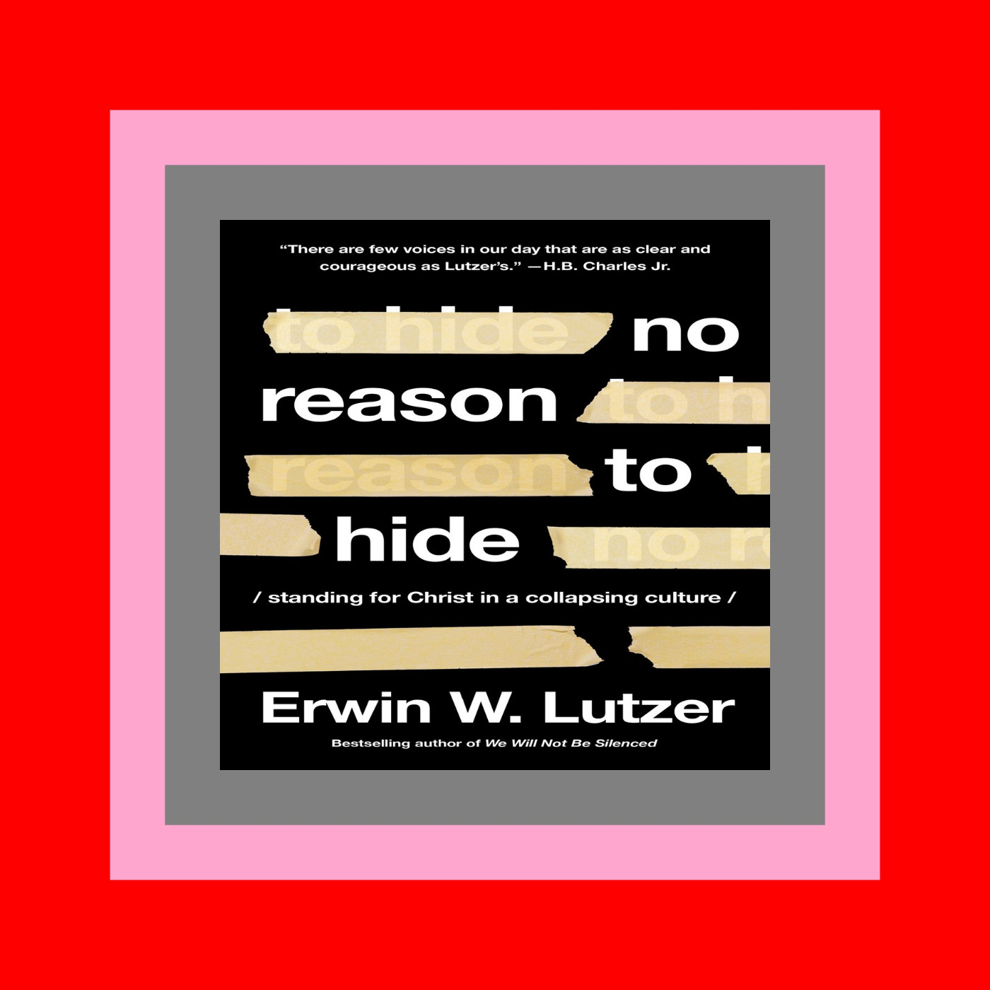 Pdf Read Free No Reason to Hide Standing for Christ in a Collapsing Culture EPUB  PDF