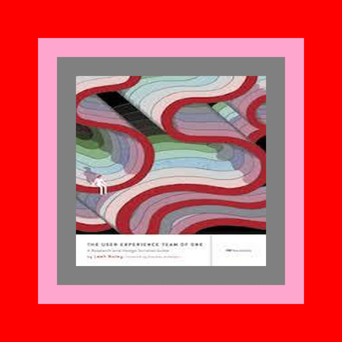 READDOWNLOAD$) The User Experience Team of One A Research and Design Survival Guide ePub Books online