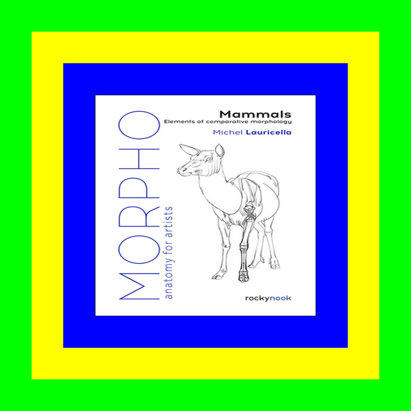 Ebook  READ ONLINE Morpho Mammals Elements of Comparative Morphology (Morpho Anatomy for Artists Book 9) [PDF] Download