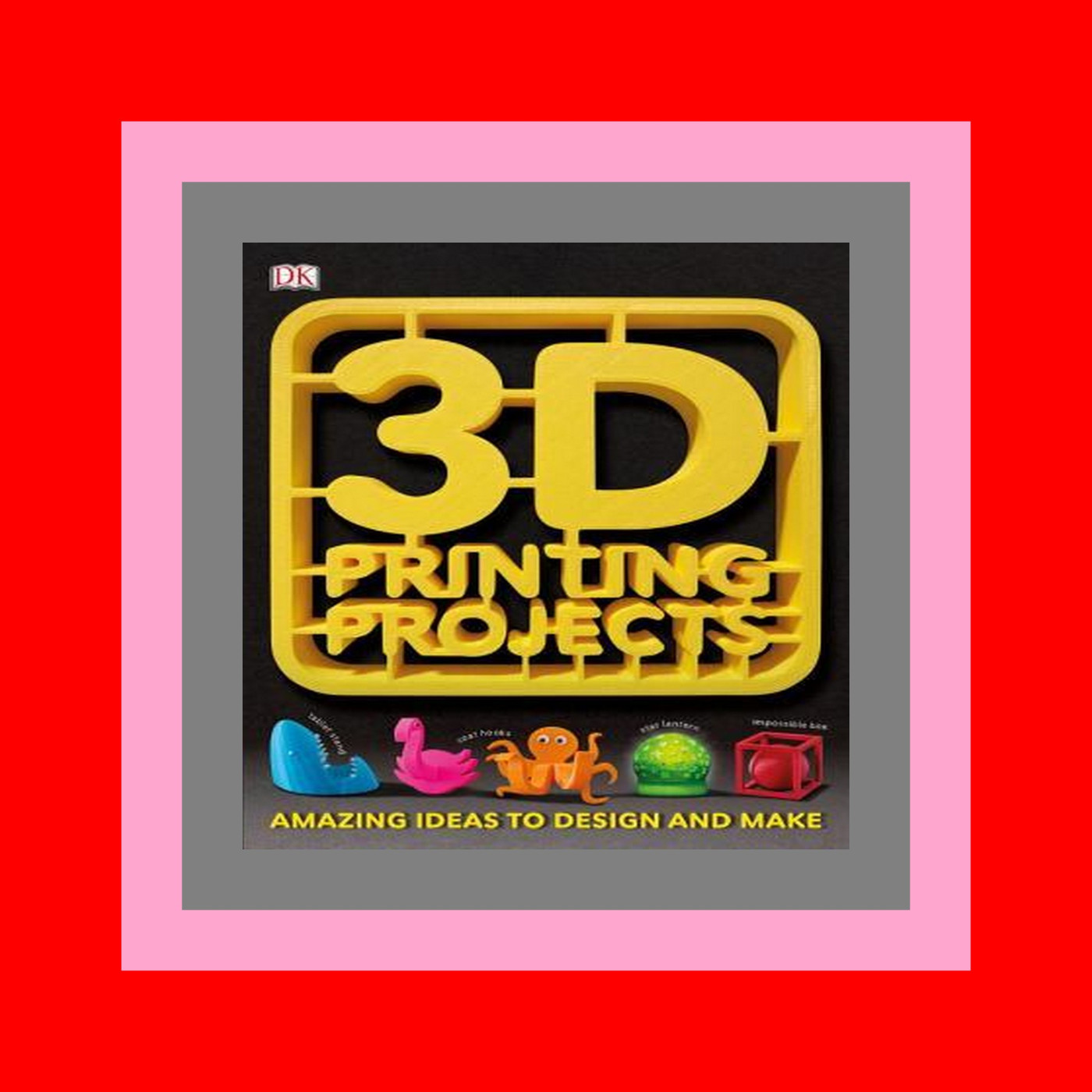 Download PDF magazines 3D Printing Projects ^DOWNLOAD E.B.O.O.K.# Download PDF magazines 3D Printing Projects ^DOWNLOAD E.B.O.O.K.#