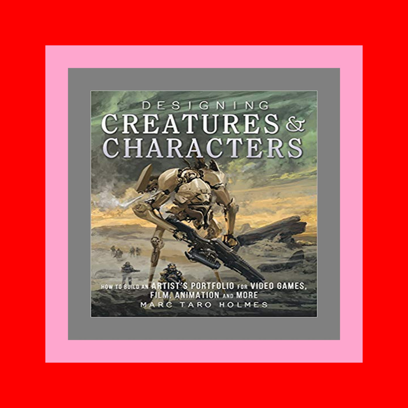 READDOWNLOAD Designing Creatures and Characters How to Build an Artist's Portfolio for Video Games  Film  Animation and More FREE DOWNLOAD