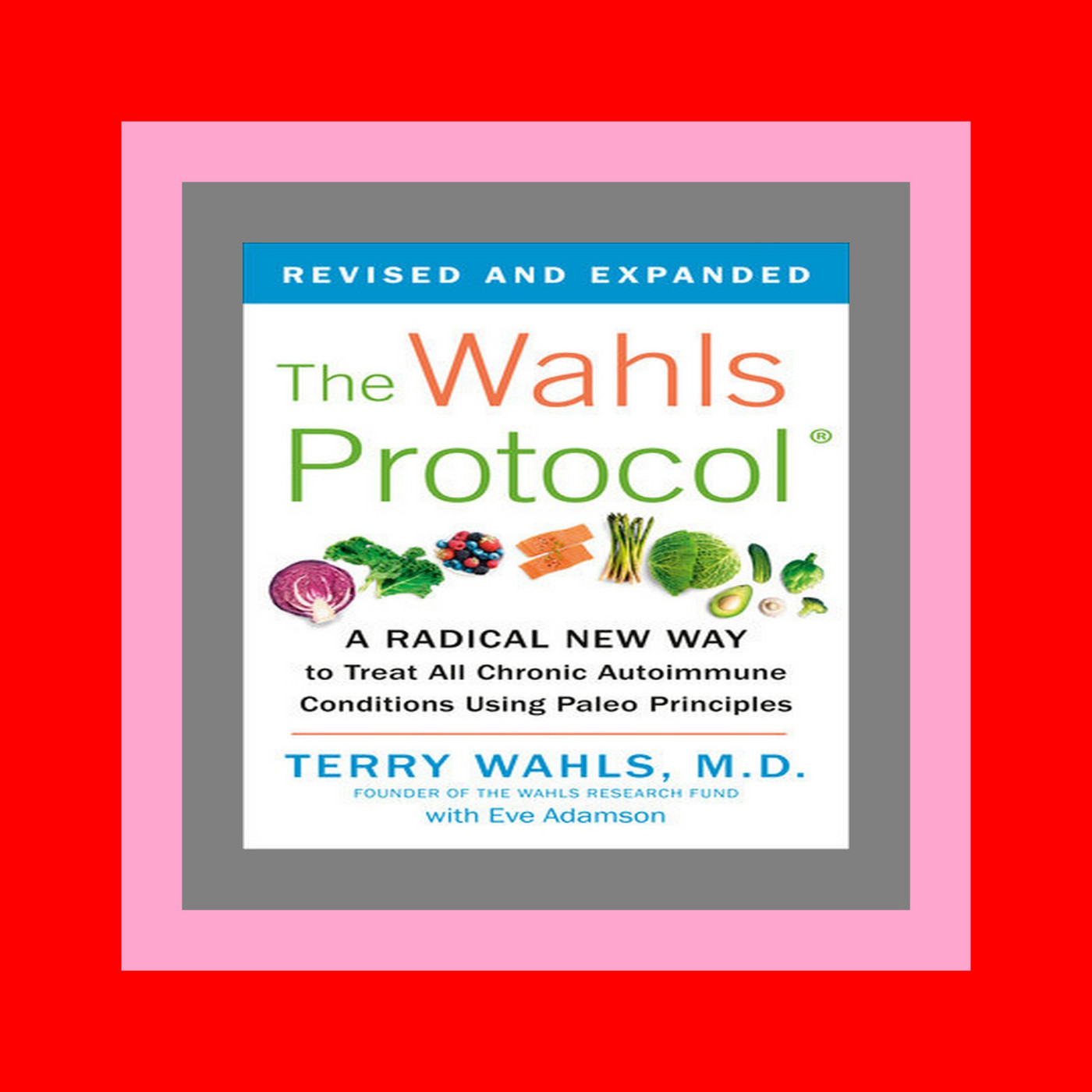 eBooks The Wahls Protocol A Radical New Way to Treat All Chronic Autoimmune Conditions Using Paleo Principles ^#DOWNLOAD@PDF^# eBooks The Wahls Protocol A Radical New Way to Treat All Chronic Autoimmune Conditions Using Paleo Principles ^#DOWNLOAD@PDF^#
