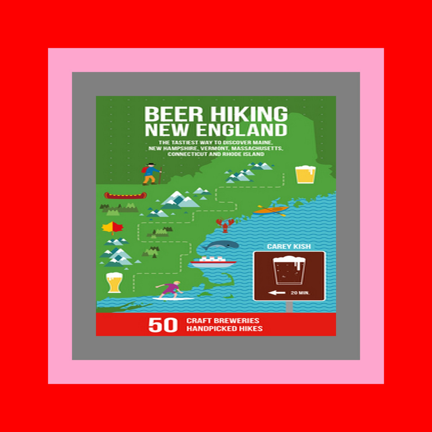 Free download [epub]$$ Beer Hiking New England The Tastiest Way to Discover Maine  New Hampshire  Vermont  Massachusetts  Connecticut and Rhode Island Full Pages