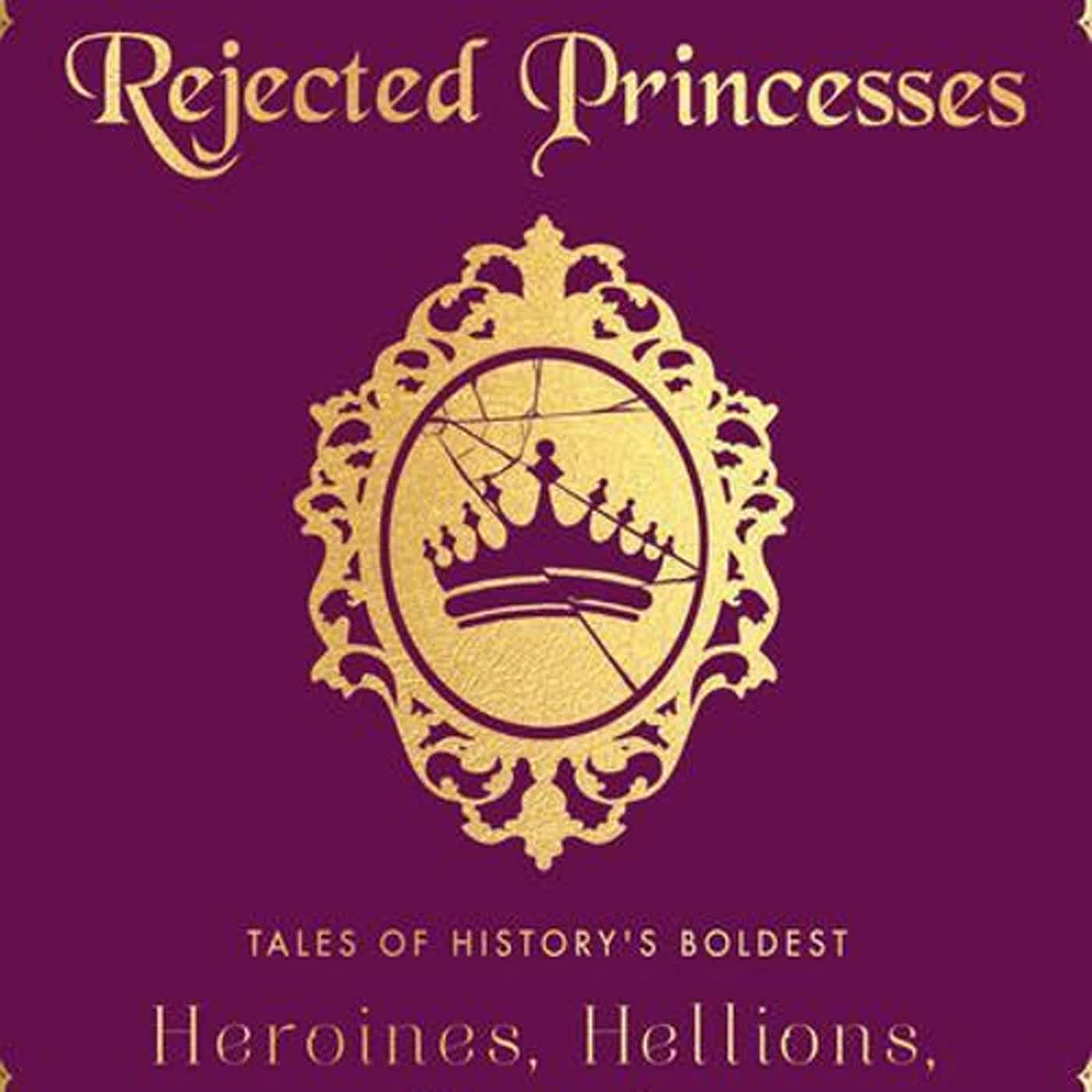 Download [pdf] Rejected Princesses: Tales of History's Boldest Heroines, Hellions, and Heretics by Jason Porath