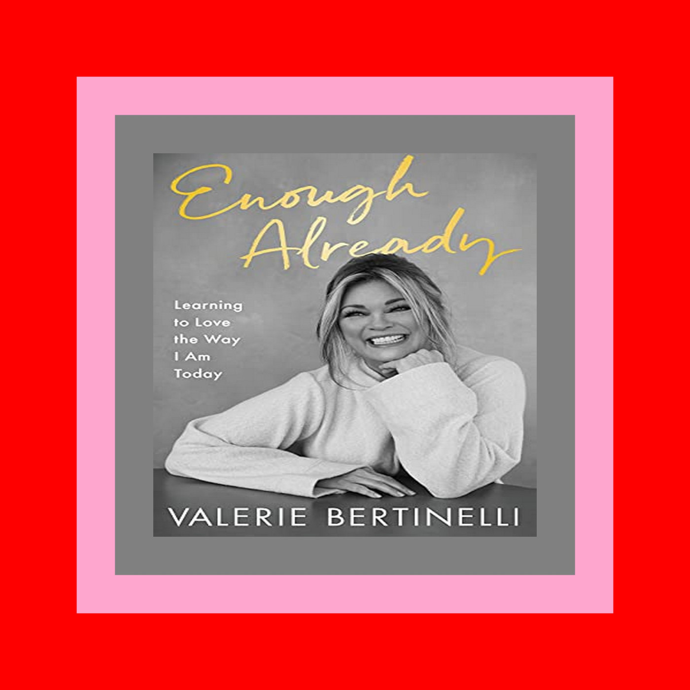 READDOWNLOAD Enough Already Learning to Love the Way I Am Today EBOOKKINDLEEPUBDOCX
