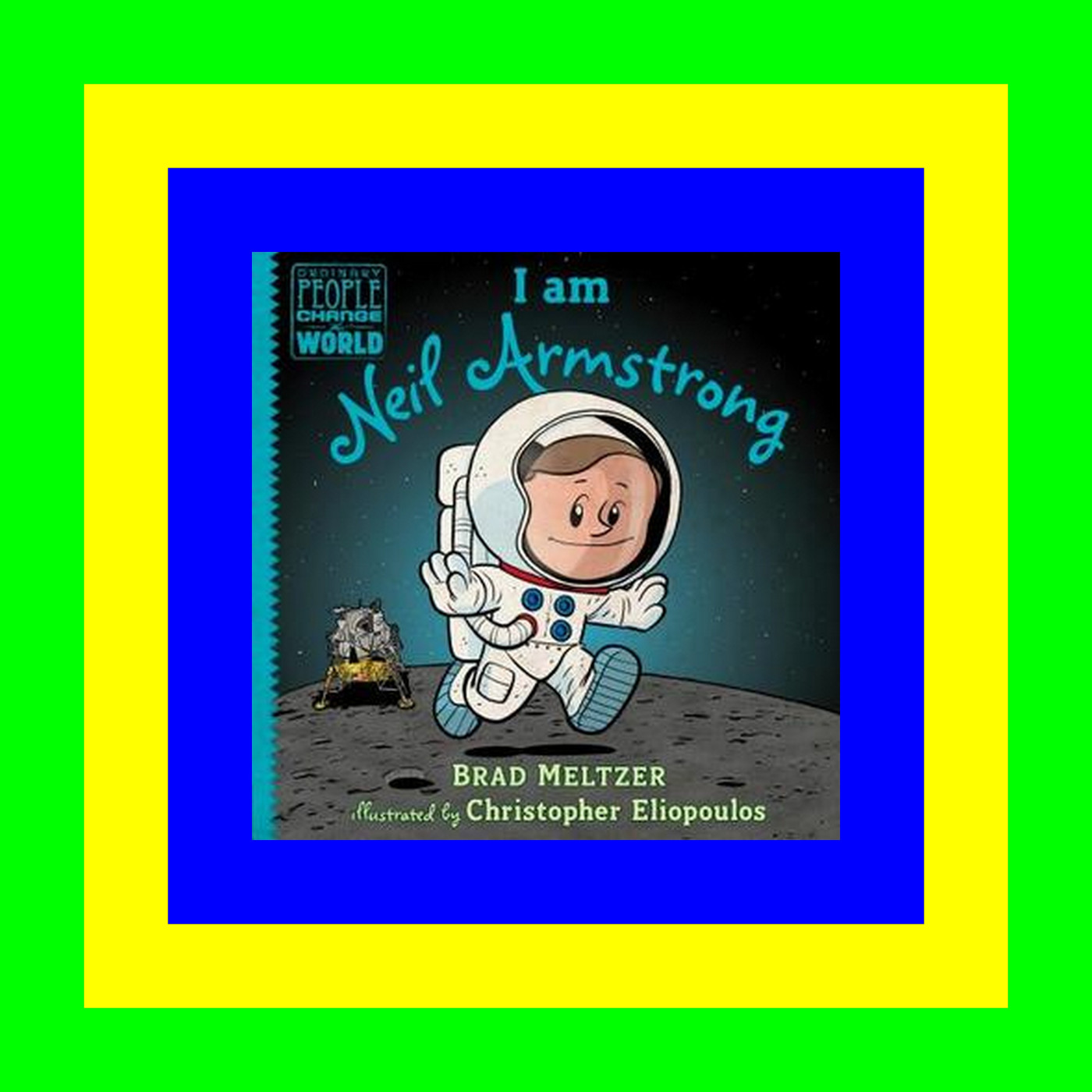 P.D.F. FREE DOWNLOAD I am Neil Armstrong (Ordinary People Change the World) Full Pages