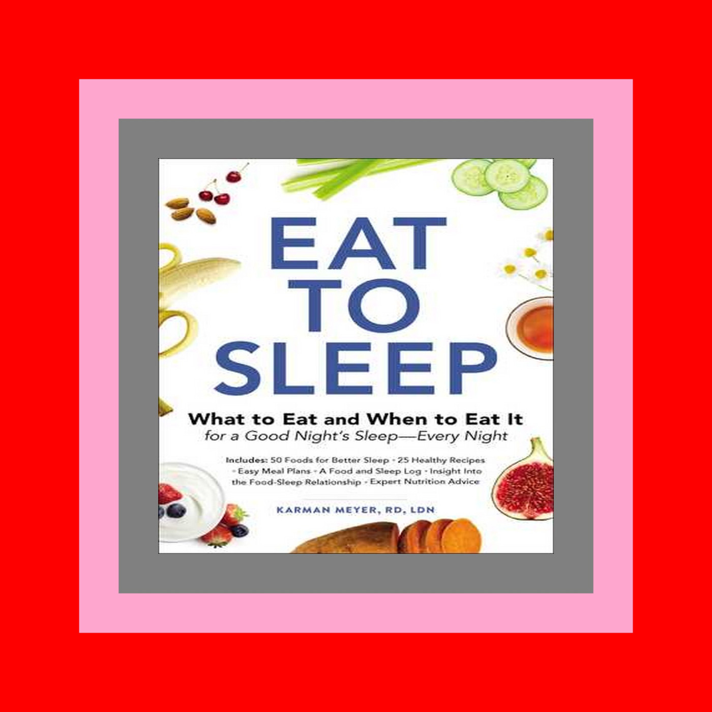 READDOWNLOAD%# Eat to Sleep What to Eat and When to Eat It for a Good Night's Sleepâ€•Every Night ^READ^