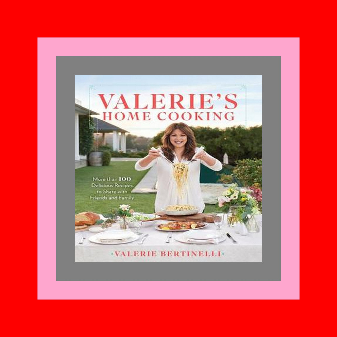 [PDF] Download Valerie's Home Cooking More than 100 Delicious Recipes to Share with Friends and Family ((DOWNLOAD)) EPUB
