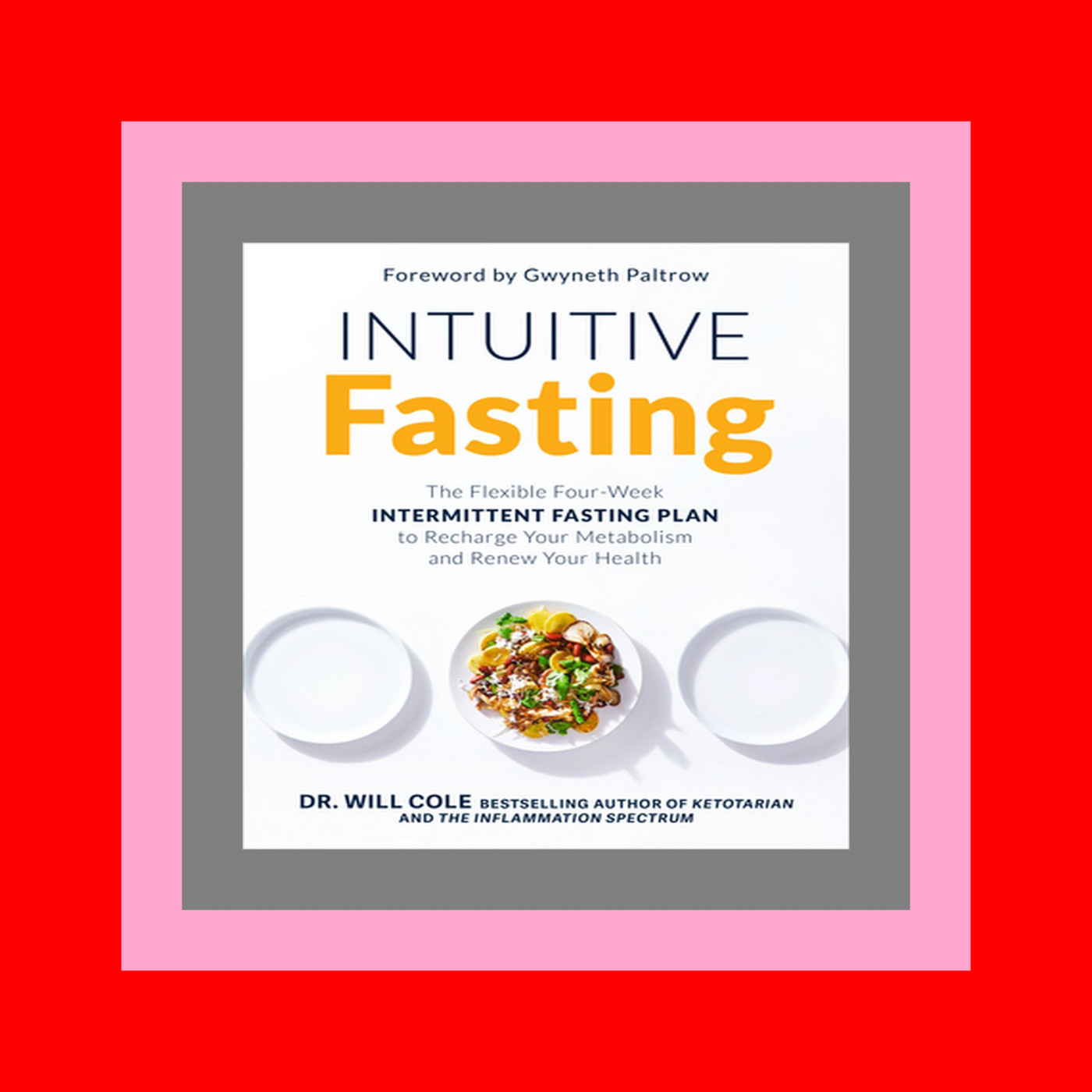 [PDF] DOWNLOAD READ Intuitive Fasting The Flexible Four-week Intermittent Fasting Plan to Recharge Your Metabolism and Renew Your Health ^#DOWNLOAD@PDF^#