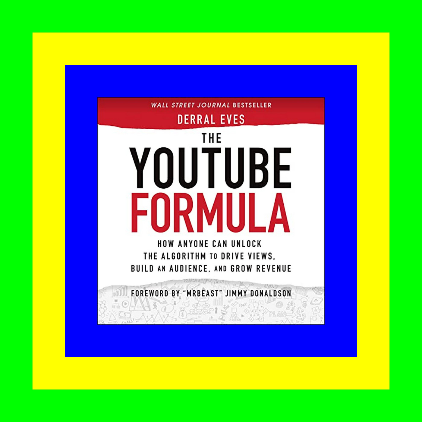 DOWNLOAD EBOOK PDF KINDLE The Youtube Formula: How Anyone Can Unlock the Algorithm to Drive Views, Build an Audience, and Grow Revenue PDF eBook